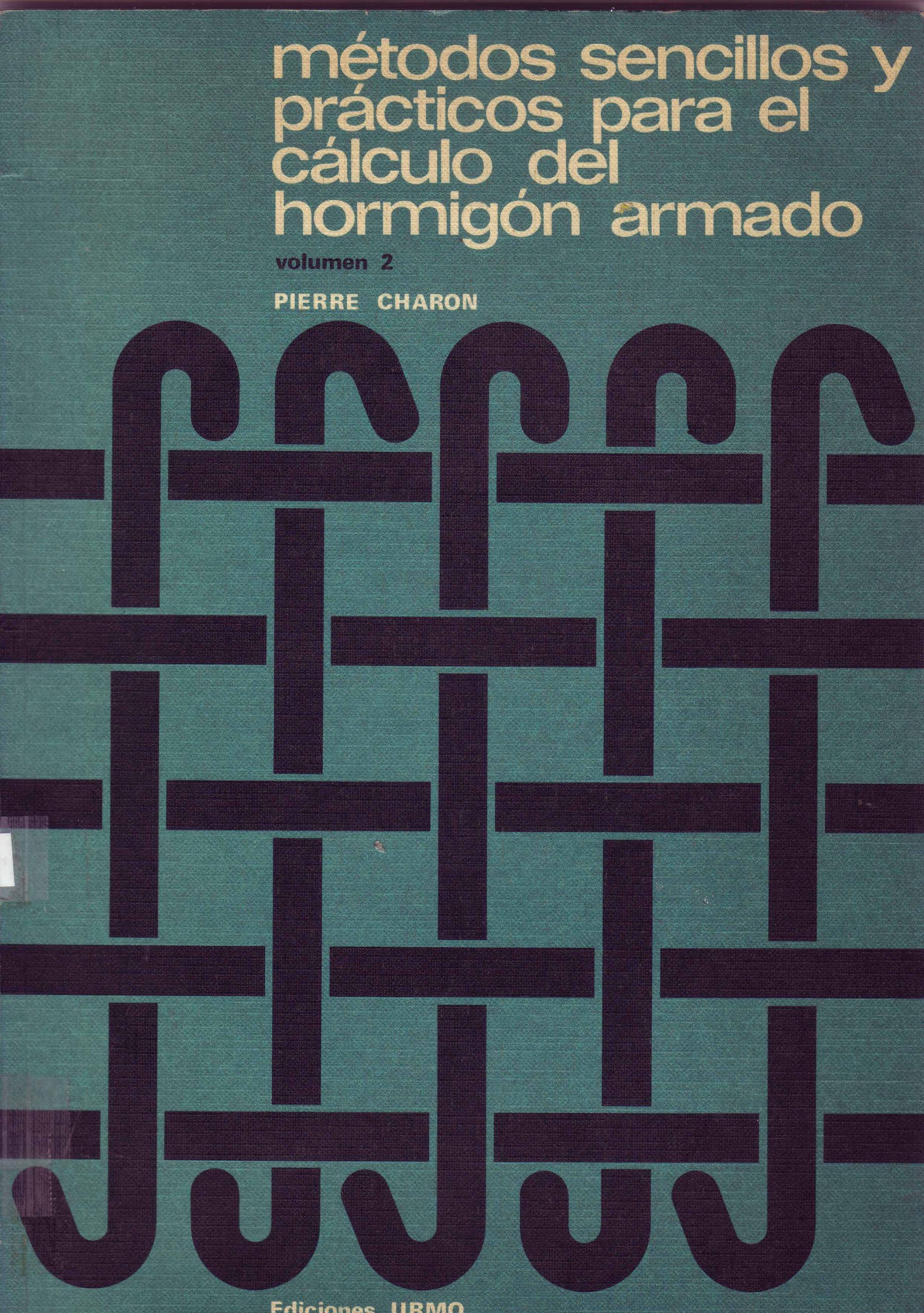 MÉTODOS SENCILLOS Y PRÁCTICOS PARA EL CÁLCULO DEL HORMIGÓN ARMADO