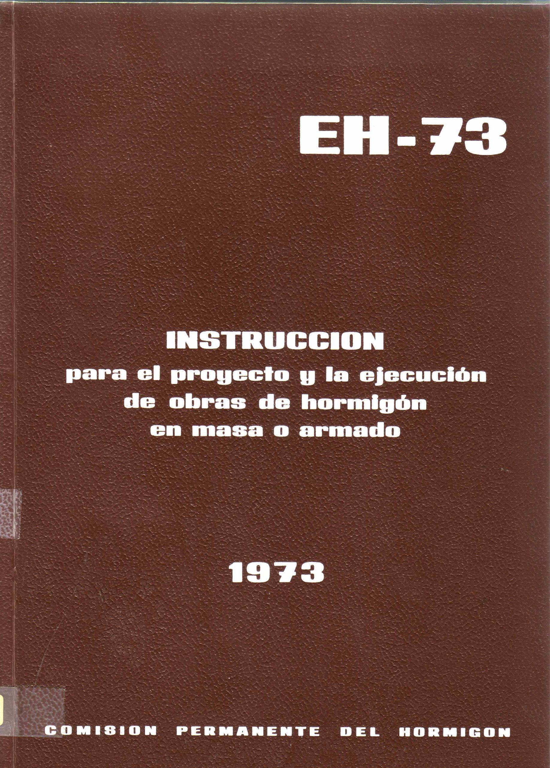 EH-73 INSTRUCCIÓN PARA EL PROYECTO Y LA EJECUCIÓN DE OBRAS DE HORMIGÓN EN MASA O ARMADO