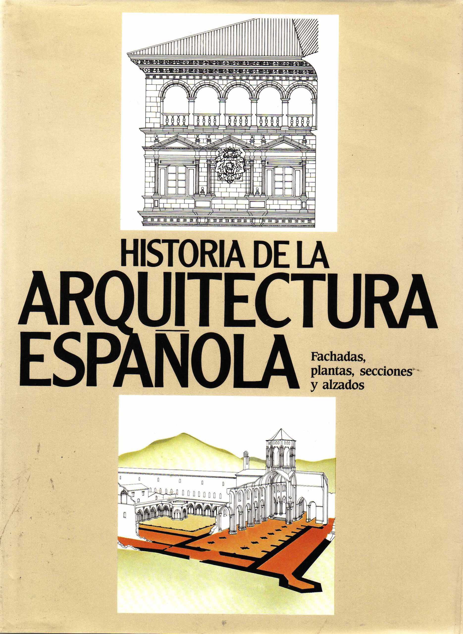 HISTORIA DE LA ARQUITECTURA ESPAÑOLA. FACHADAS, PLANTAS, SECCIONES Y ALZADOS