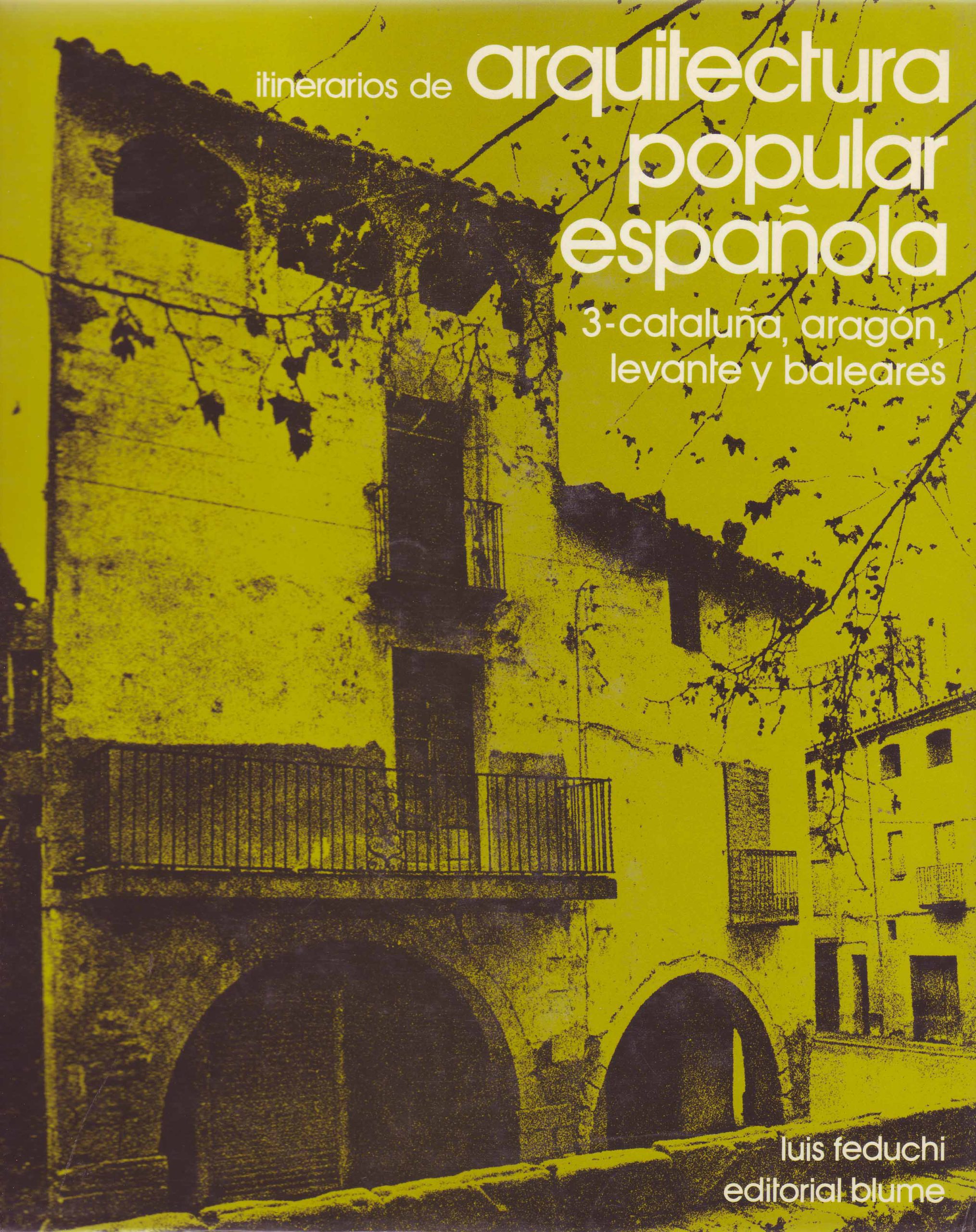 ITINERARIOS DE ARQUITECTURA POPULAR ESPAÑOLA. CATALUÑA, ARAGÓN, LEVANTE Y BALEARES