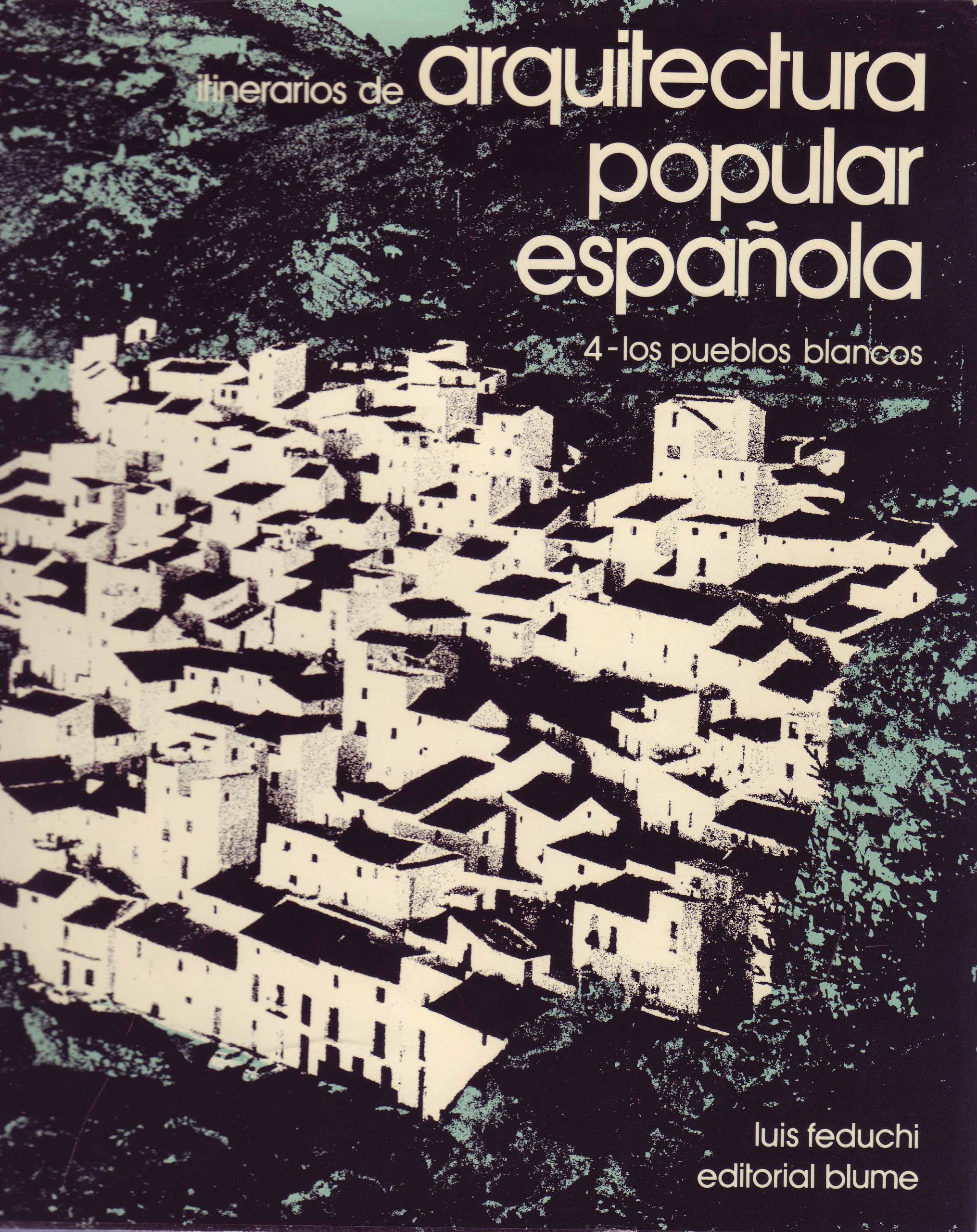 ITINERARIOS DE ARQUITECTURA POPULAR ESPAÑOLA. LOS PUEBLOS BLANCOS