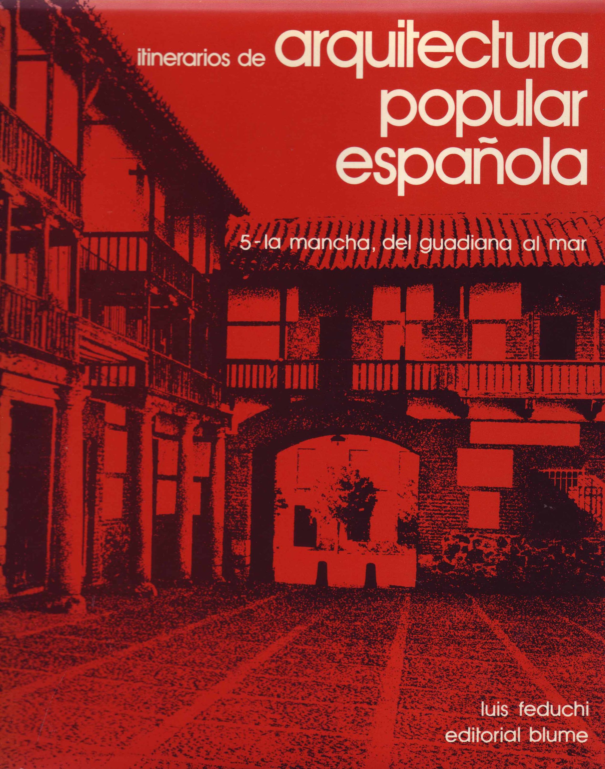 ITINERARIOS DE ARQUITECTURA POPULAR ESPAÑOLA. LA MANCHA, DEL GUADIANA AL MAR