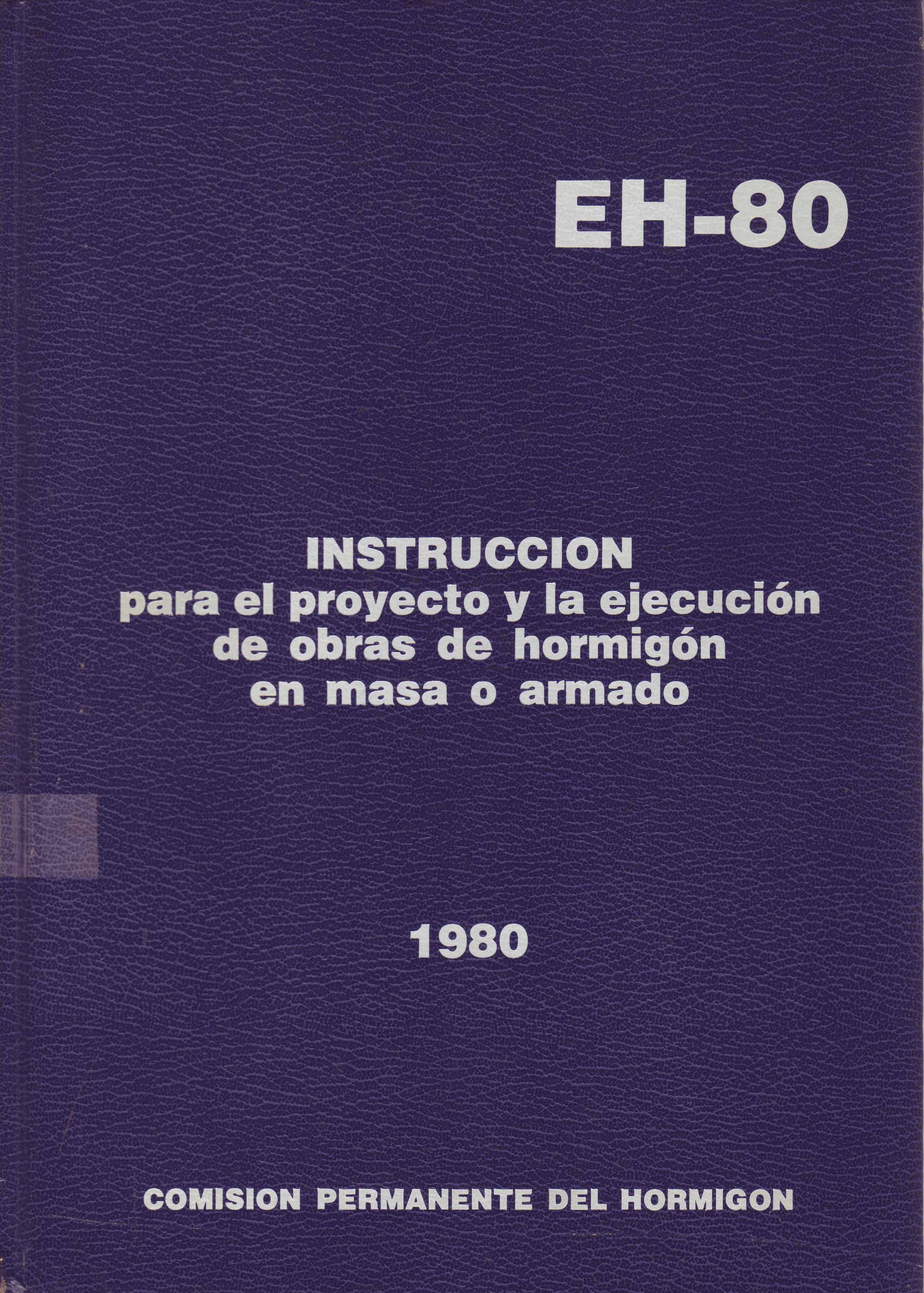 EH-80 INSTRUCCION PARA EL PROYECTO Y LA EJECUCION DE OBRAS DE HORMIGON EN MASA O ARMADO