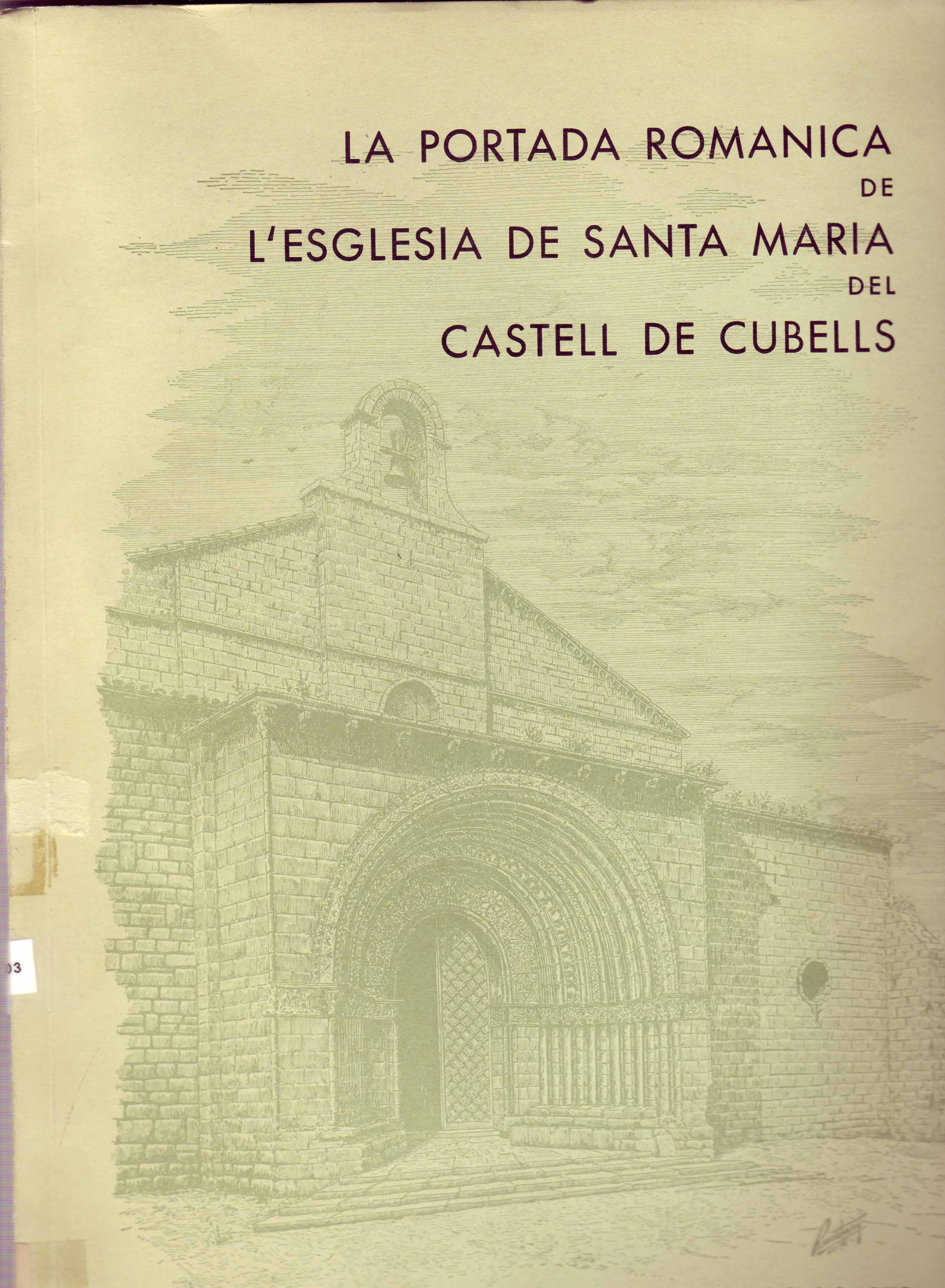 LA PORTADA ROMANICA DE L´ESGLESIA DE SANTA MARIA DEL CASTELL DE CUBELLS
