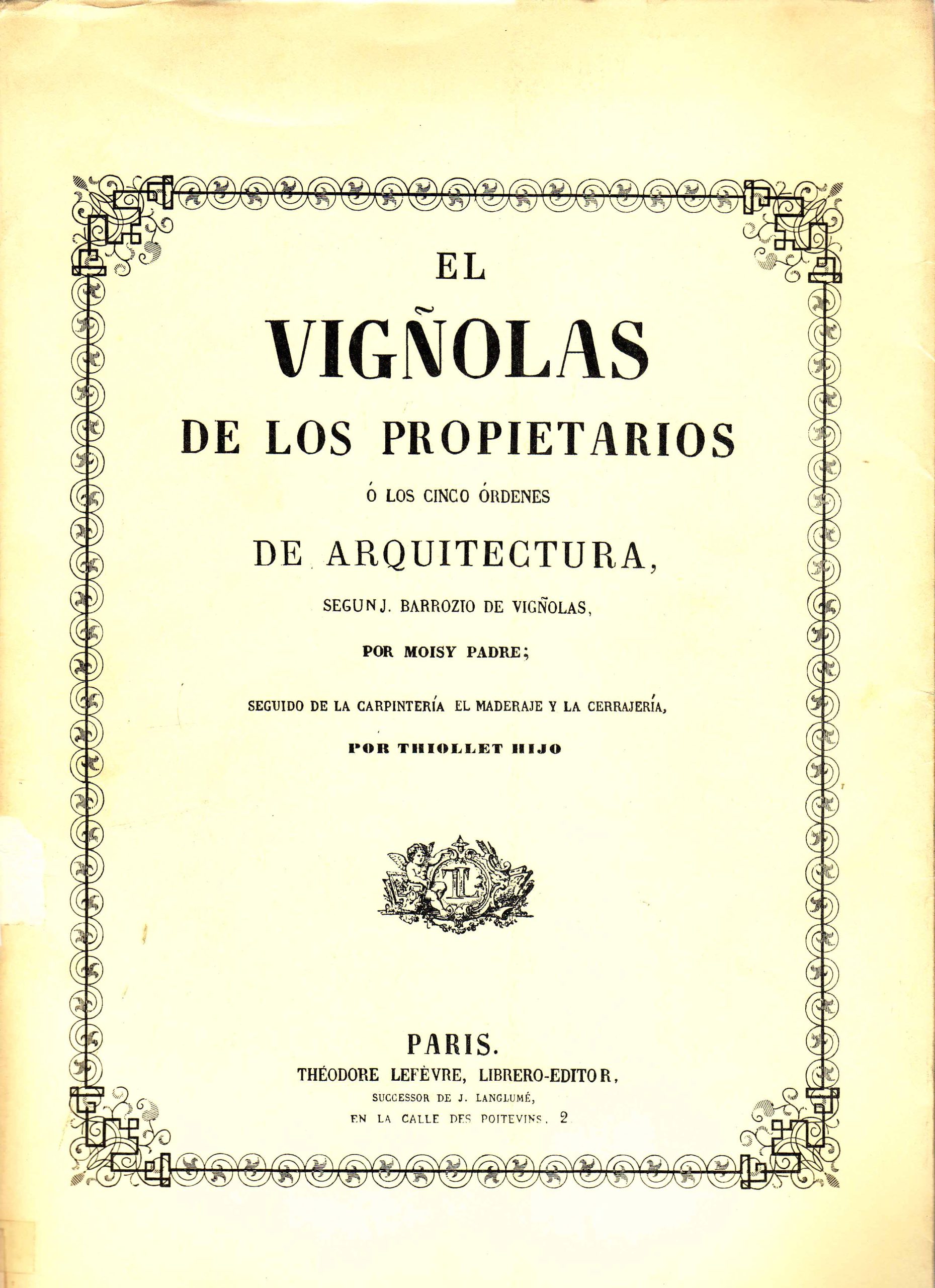 EL VIGÑOLAS DE LOS PROPIETARIOS O LOS CINCO ORDENES DE ARQUITECTURA