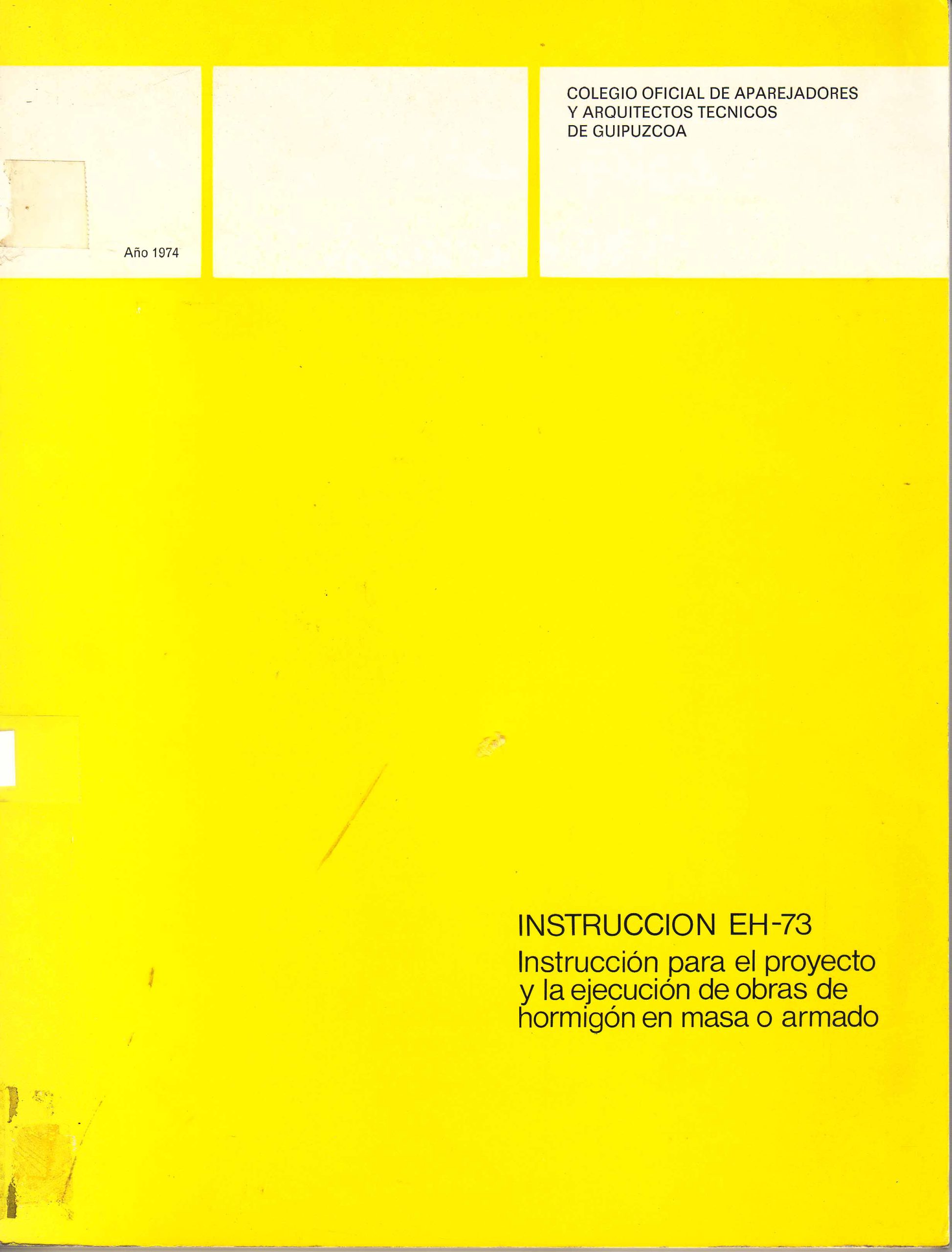INSTRUCCION EH-73 INSTRUCCION PARA EL PROYECTO Y LA EJECUCION DE OBRAS DE HORMIGON EN MASA O ARMADO