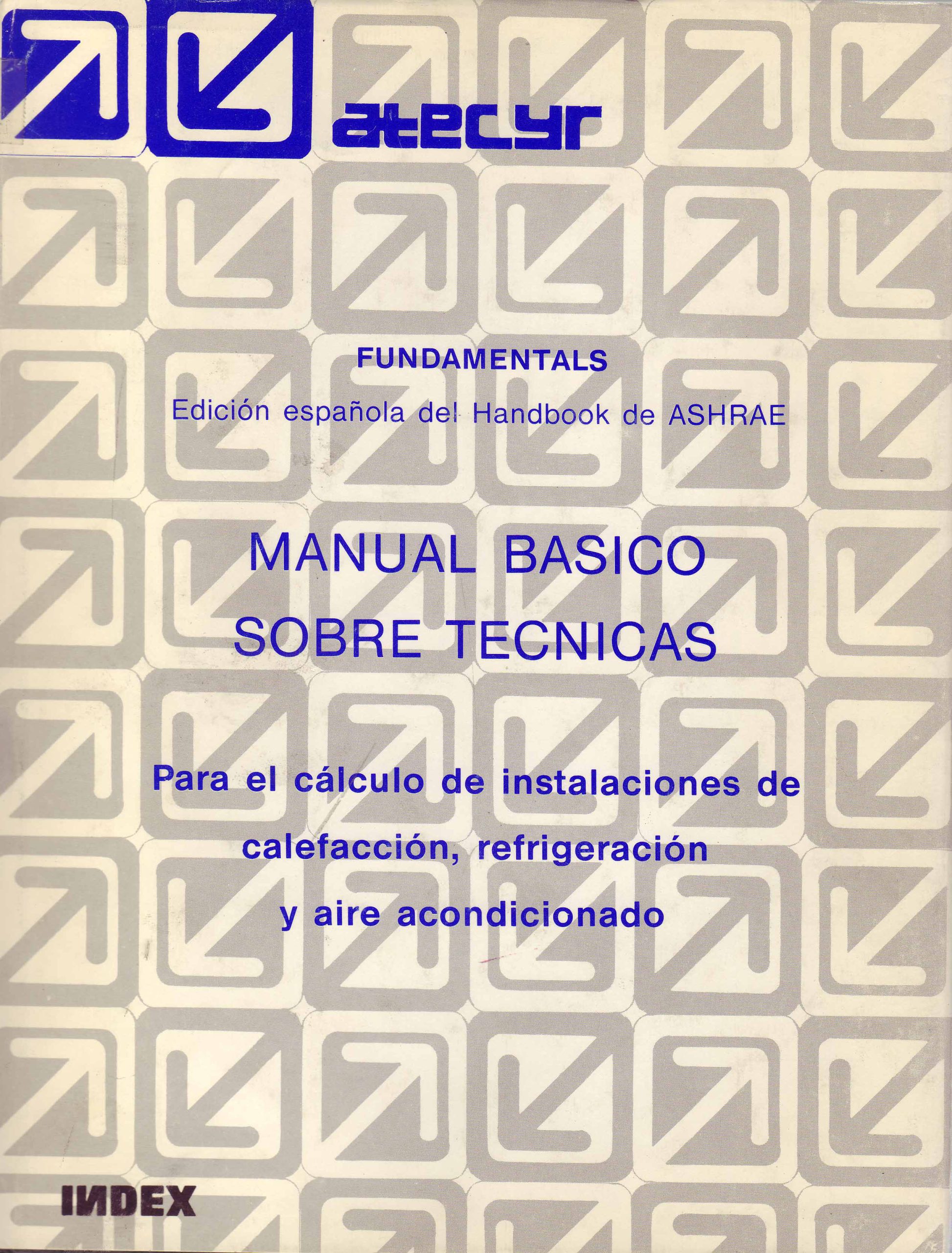 MANUAL BASICO SOBRE TECNICAS PARA EL CALCULO DE INSTALACIONES DE CALEFACCION, REFRIGERACION Y AIRE ACONDICIONADO