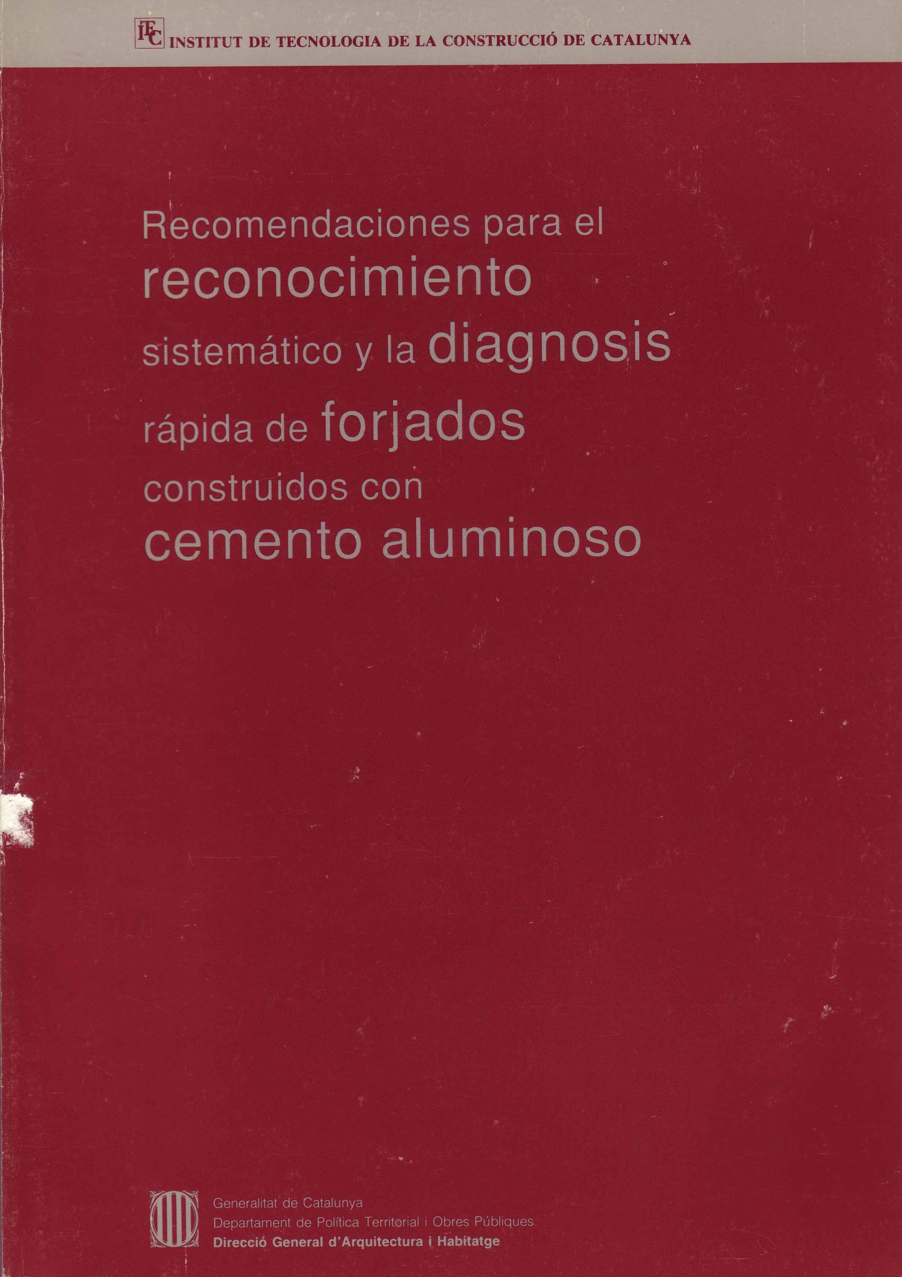 RECOMENDACIONES PARA EL RECONOCIMIENTO SISTEMÁTICO Y L ADIAGNOSIS RÁPIDA DE FORJADOS CONSTRUIDOS CON CEMENTO ALUMINOSO