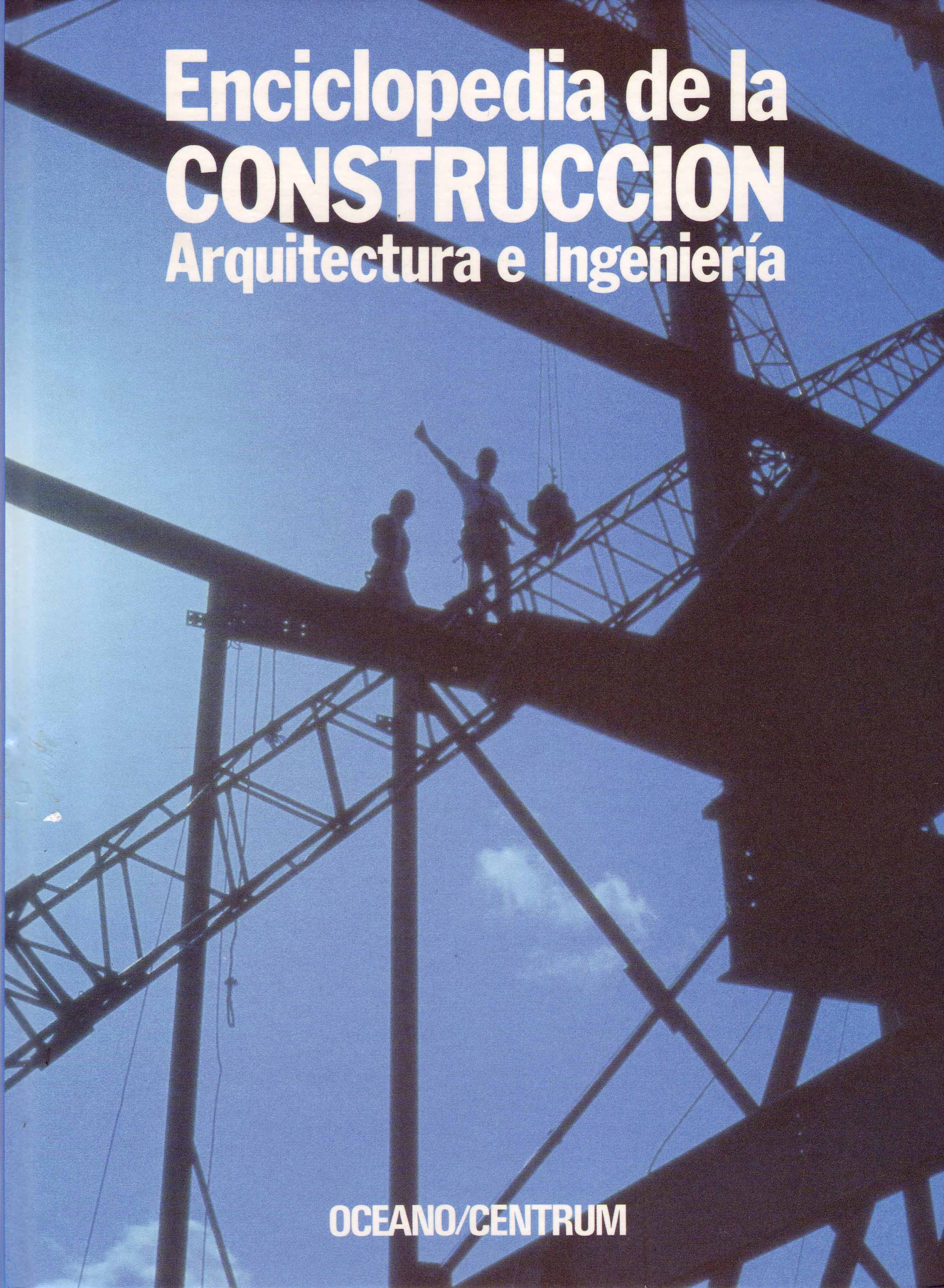 ENCICLOPEDIA DE LA CONSTRUCCIÓN. ARQUITECTURA E INGENIERIA VOL.1