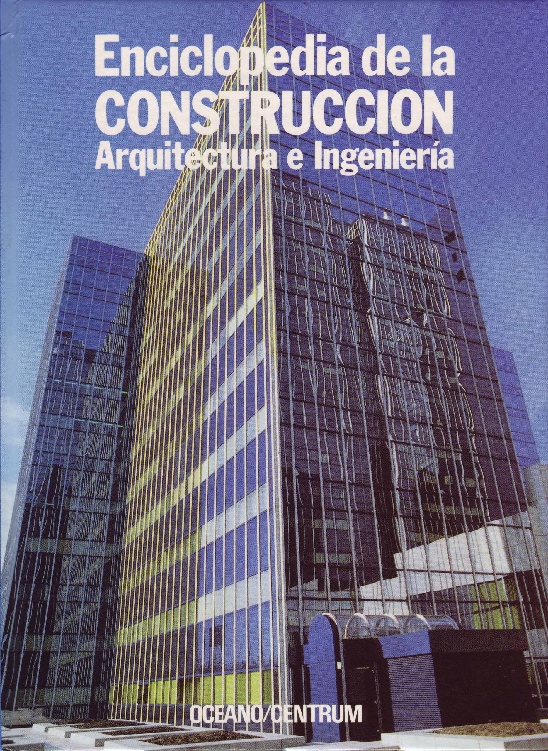 ENCICLOPEDIA DE LA CONSTRUCCIÓN. ARQUIECTURA E INGENIERÍA VOL. 4