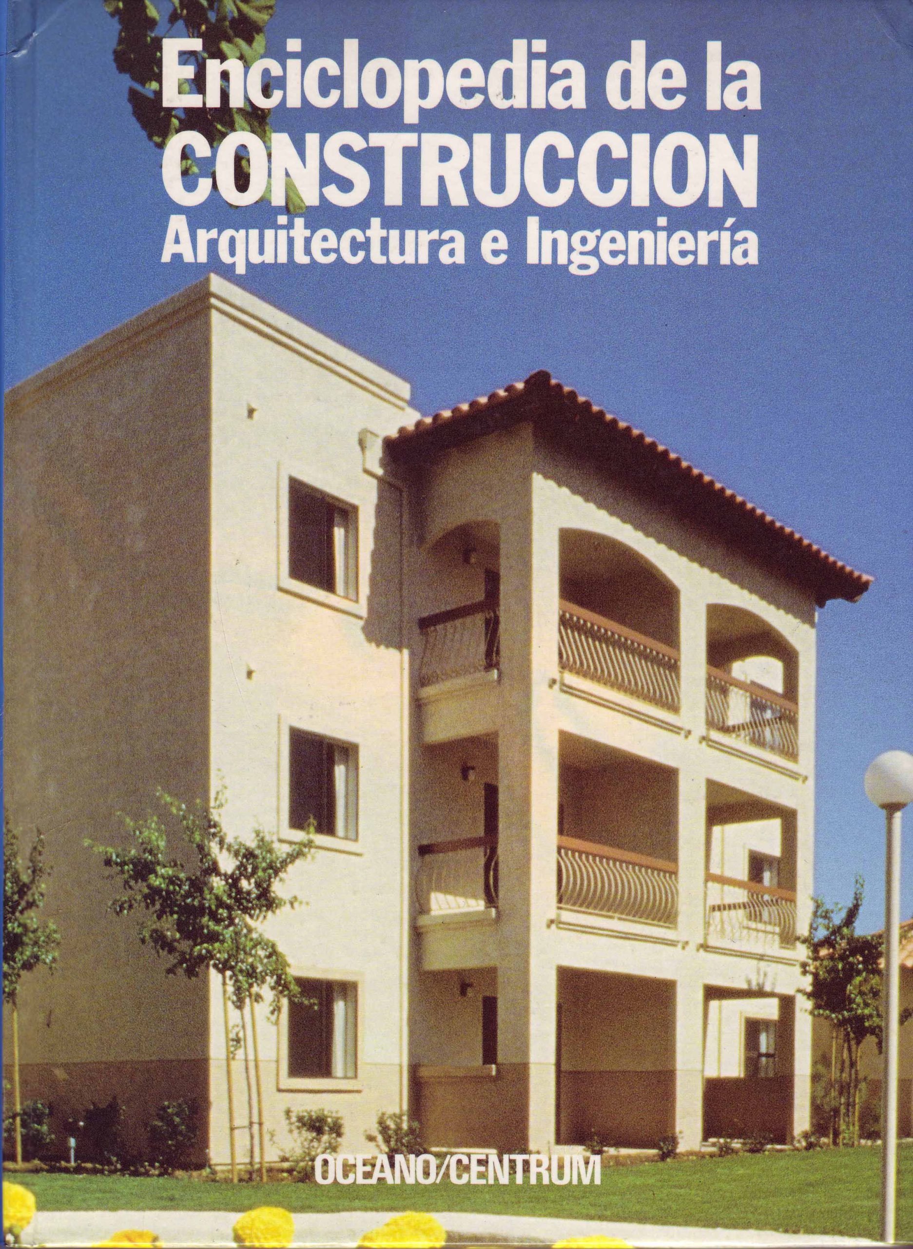 ENCICLOPEDIA DE LA CONSTRUCCIÓN. ARQUITECTURA E INGENIERÍA VOL. 6