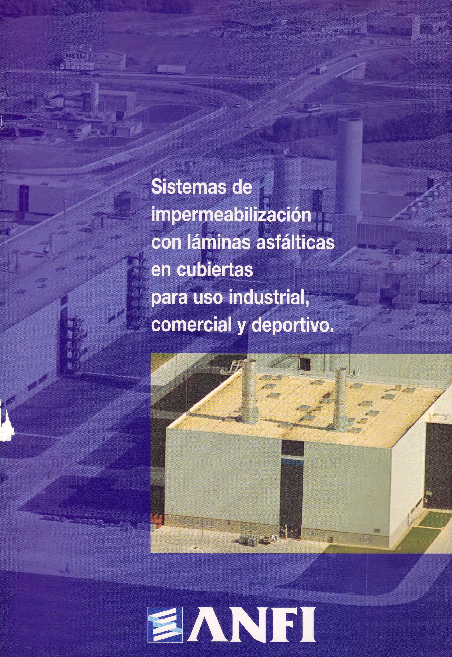 SISTEMAS DE IMPERMEABILIZACION CON LAMINAS ASFALTICAS EN CUBIERTAS PARA USO INDUSTRIAL, COMERCIAL Y DEPORTIVO