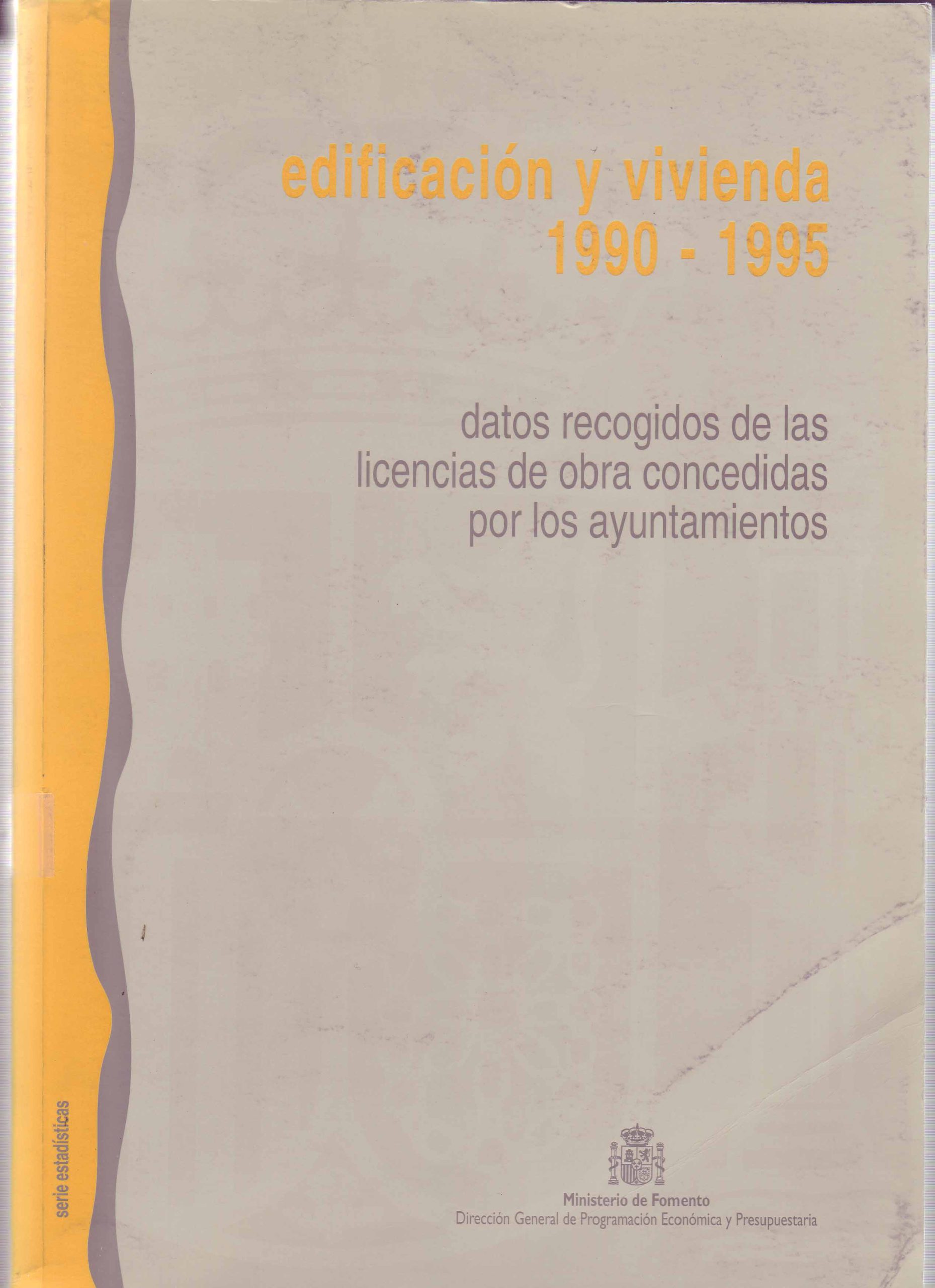 EDIFICACION Y VIVIENDA 1990-1995: DATOS RECOGIDOS DE LAS LICENCIAS DE OBRA CONCEDIDAS POR LOS AYUNTAMIENTOS