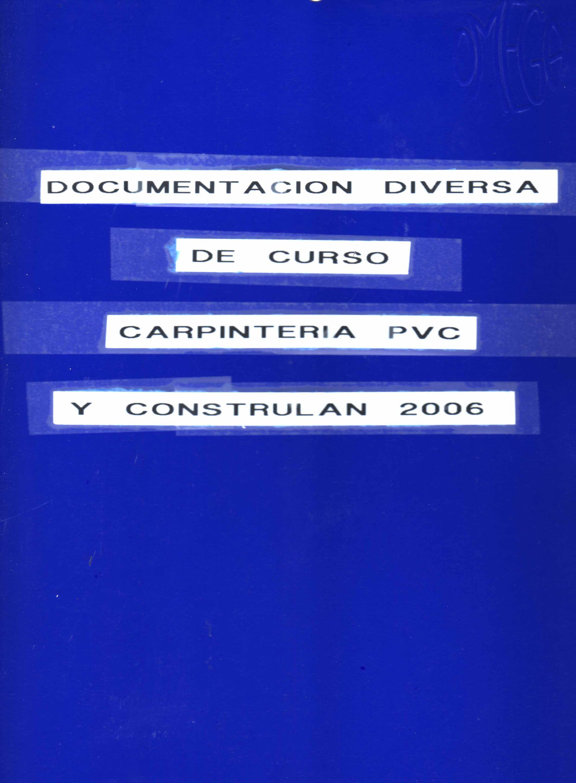 DOCUMENTACIÓN DIVERSA DE CURSO CARPINTERIA PVC Y CONSTRULAN 2006