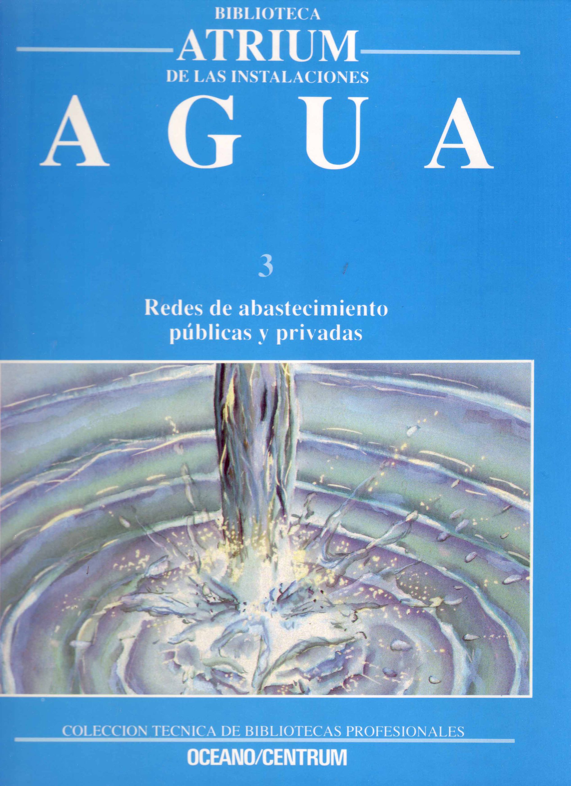 BIBLIOTECA ATRIUM DE LAS INSTALACIONES – AGUA 3 – REDES DE ABASTECIMIENTO PÚBLICAS Y PRIVADAS