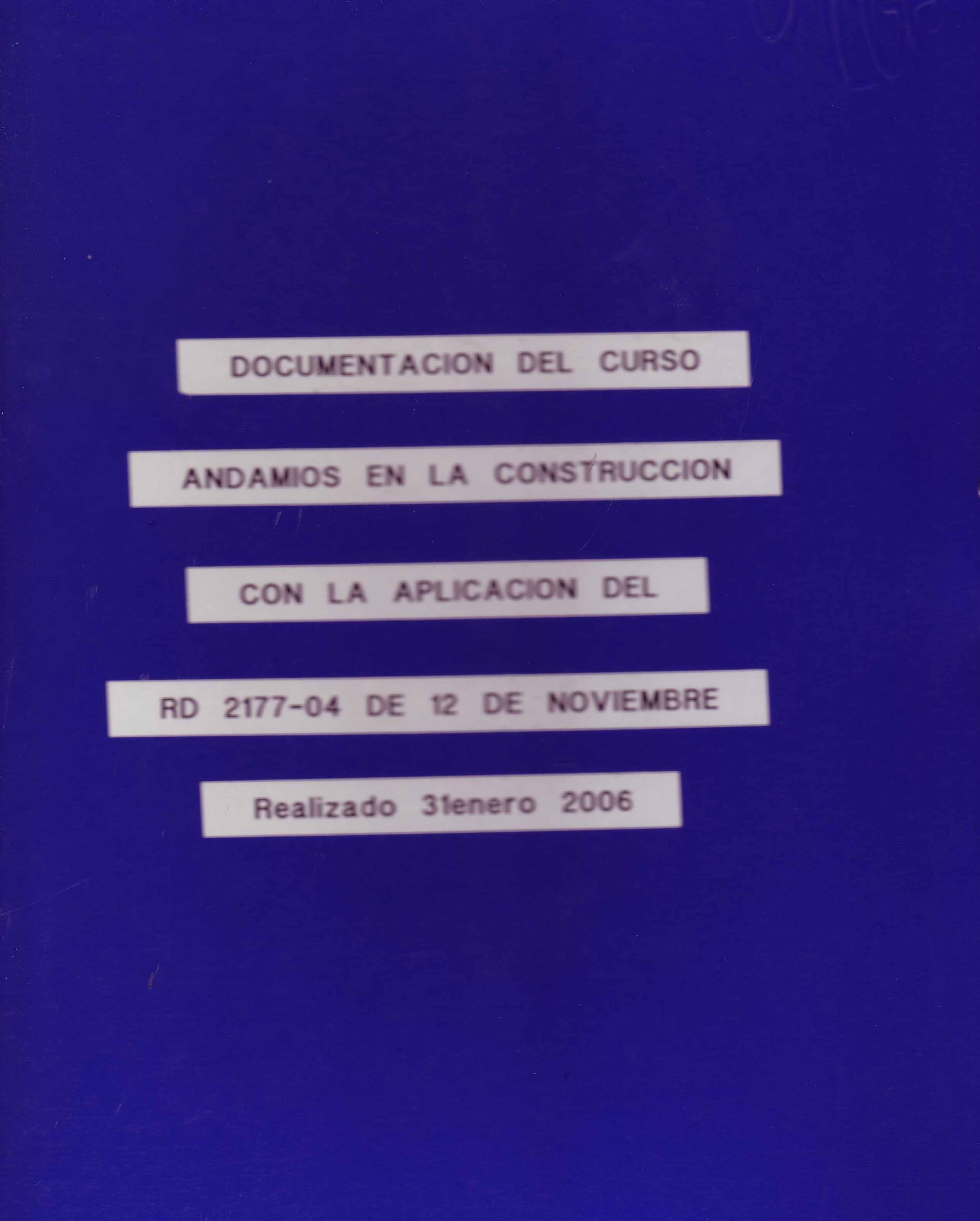 DOCUMENTACIÓN DEL CURSO ANDAMIOS EN LA CONSTRUCCIÓN CON LA APLICACIÓN DEL RD 2177-04 DE 12 DE NOVIEMBRE