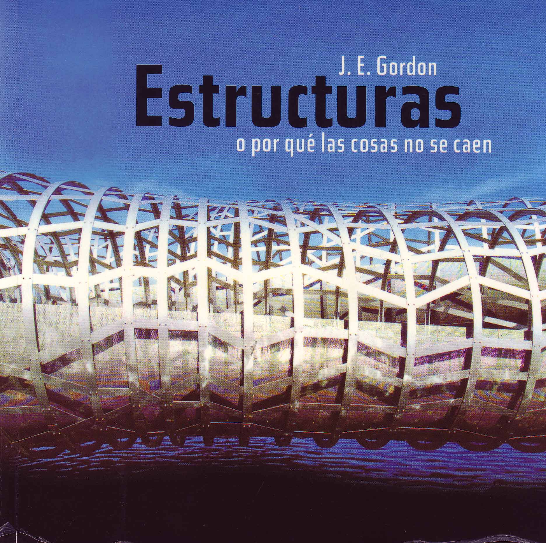 ESTRUCTURAS O POR QUÉ LAS COSAS NO SE CAEN