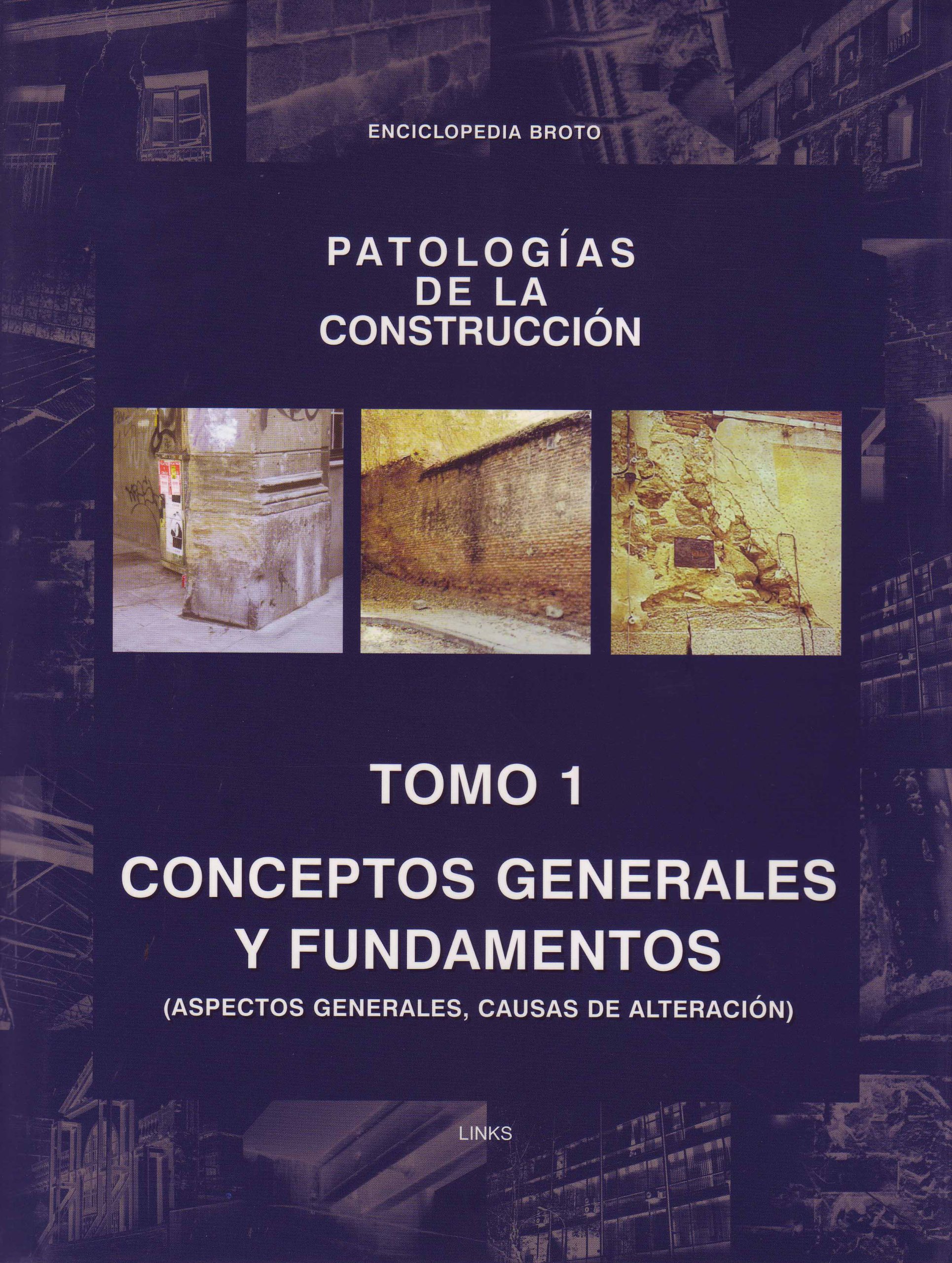 PATOLOGÍAS DE LA CONSTRUCCIÓN – TOMO 1 – CONCEPTOS GENERALES Y FUNDAMENTOS (ASPECTOS GENERALES, CAUSAS DE ALTERACIÓN)