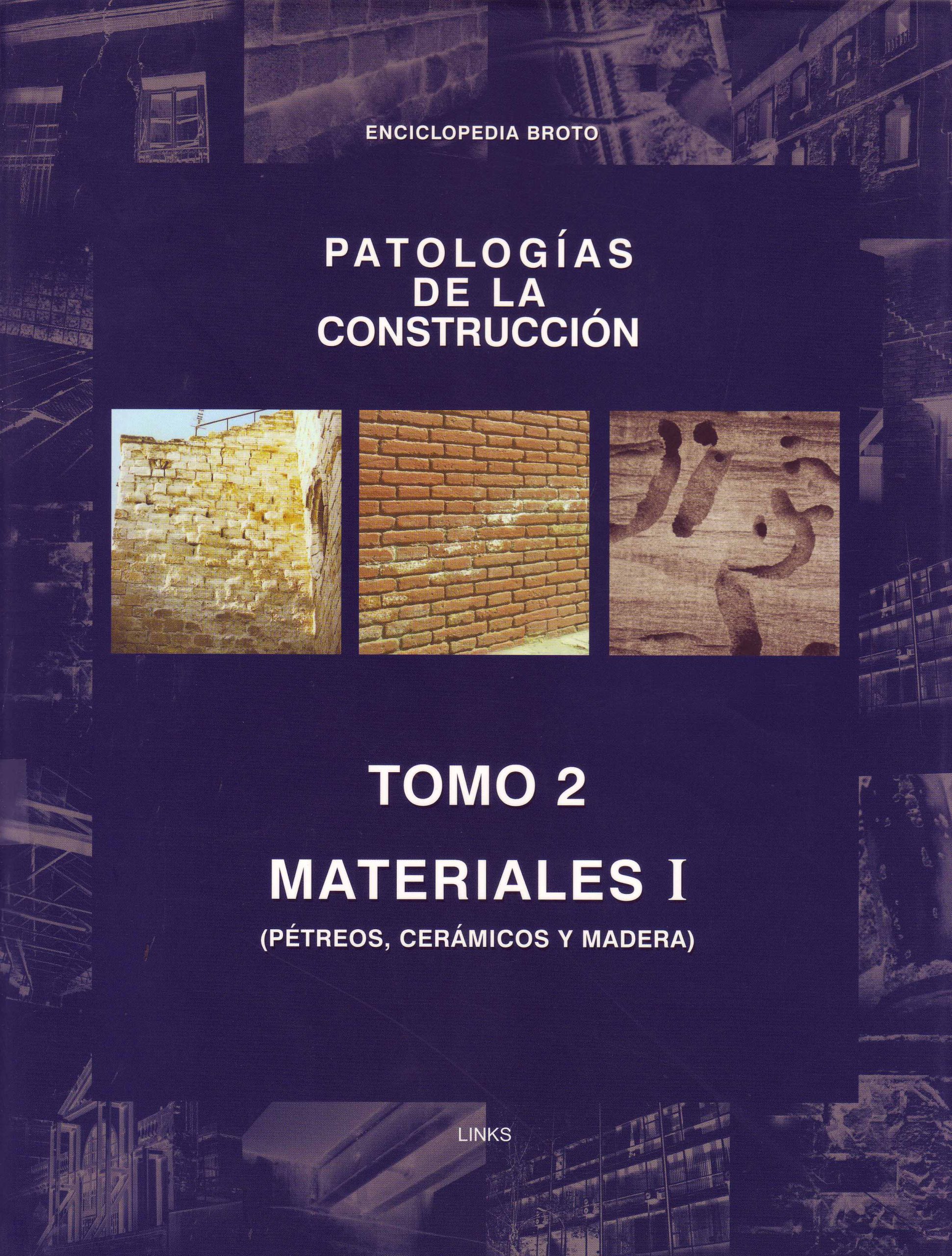 PATOLOGÍAS DE LA CONSTRUCCIÓN – TOMO 2 – MATERIALES I (PÉTREOS, CERÁMICOS Y MADERA)