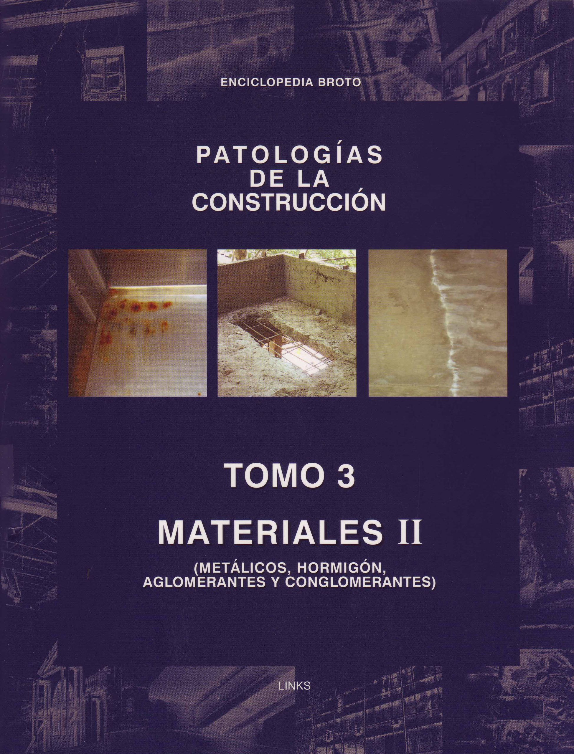 PATOLOGÍAS DE LA CONSTRUCCIÓN – TOMO 3 – MATERIALES II (METÁLICOS, HORMIGÓN, AGLOMERANTES Y CONGLOMERANTES)