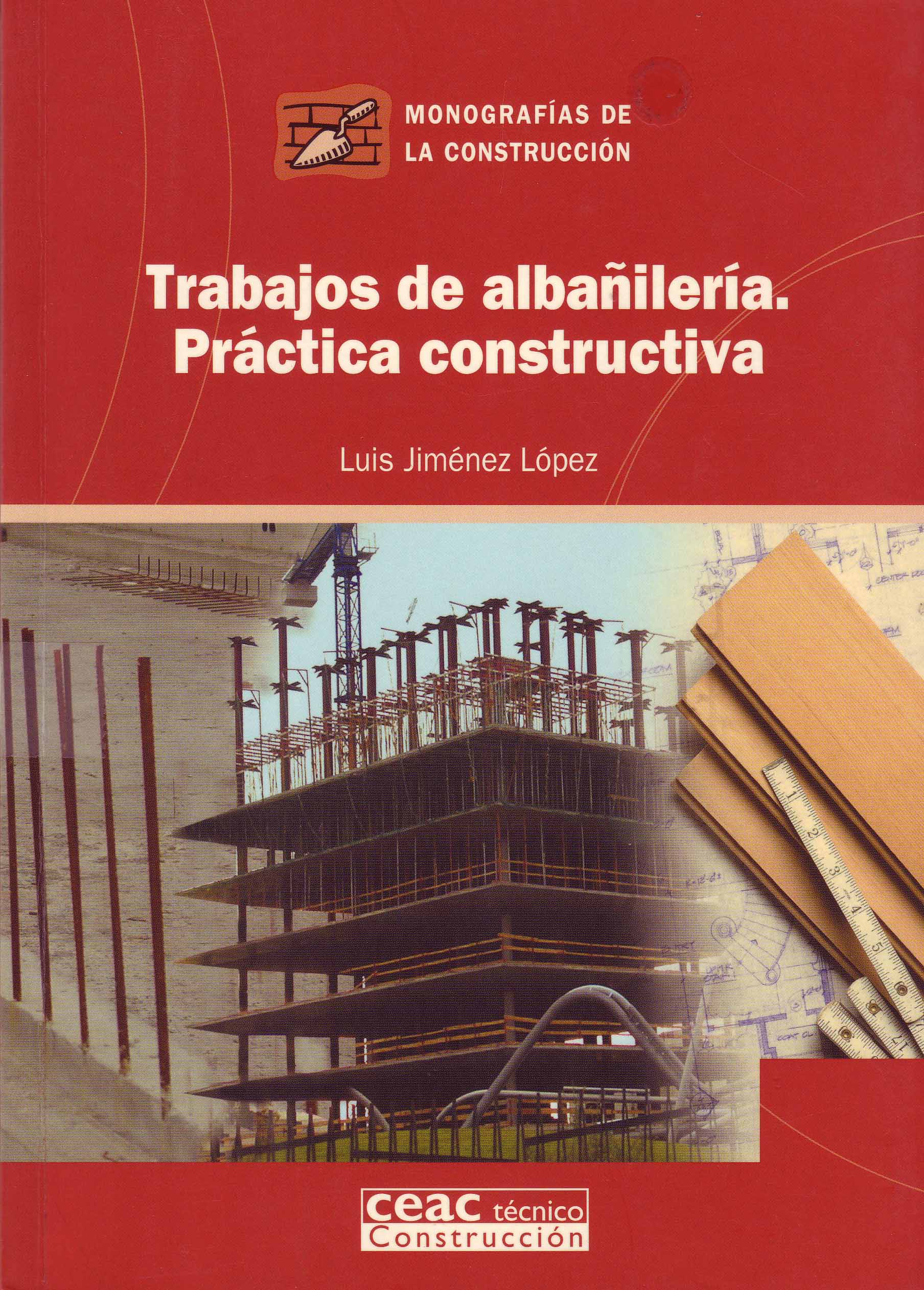 TRABAJOS DE ALBAÑILERÍA. PRÁCTICA CONSTRUCTIVA