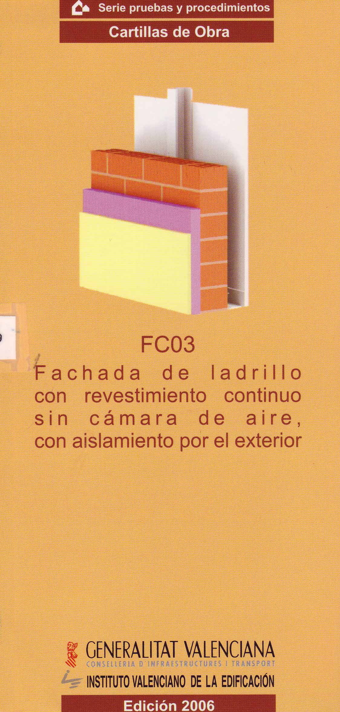 FACHADA DE LADRILLO CON REVESTIMIENTO CONTINUO SIN CÁMARA DE AIRE, CON AISLAMIENTO EXTERIOR