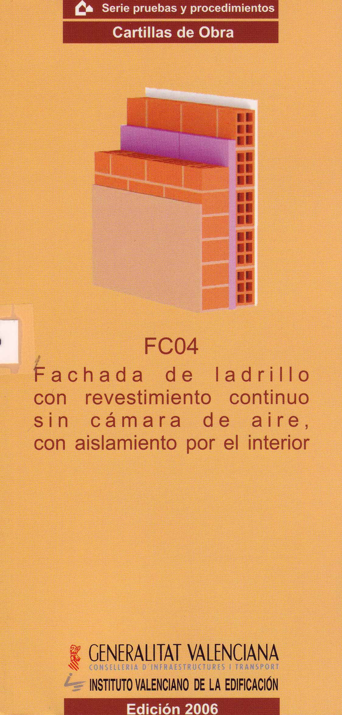 FACHADA DE LADRILLO CON REVESTIMIENTO CONTINUO SIN CÁMARA DE AIRE, CON AISLAMIENTO POR EL INTERIOR