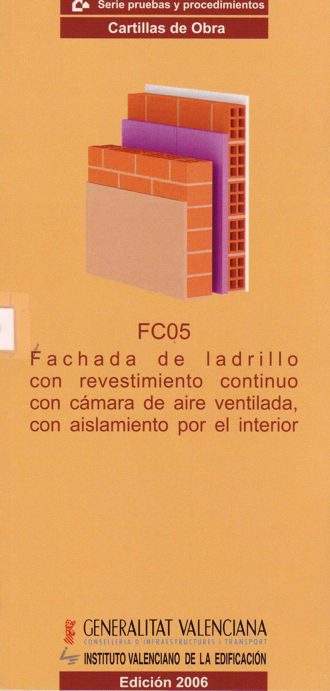 FACHADA DE LADRILLO CON REVESTIMIENTO CONTINUO CON CÁMARA DE AIRE VENTILADA, CON AISLAMIENTO POR EL INTERIOR