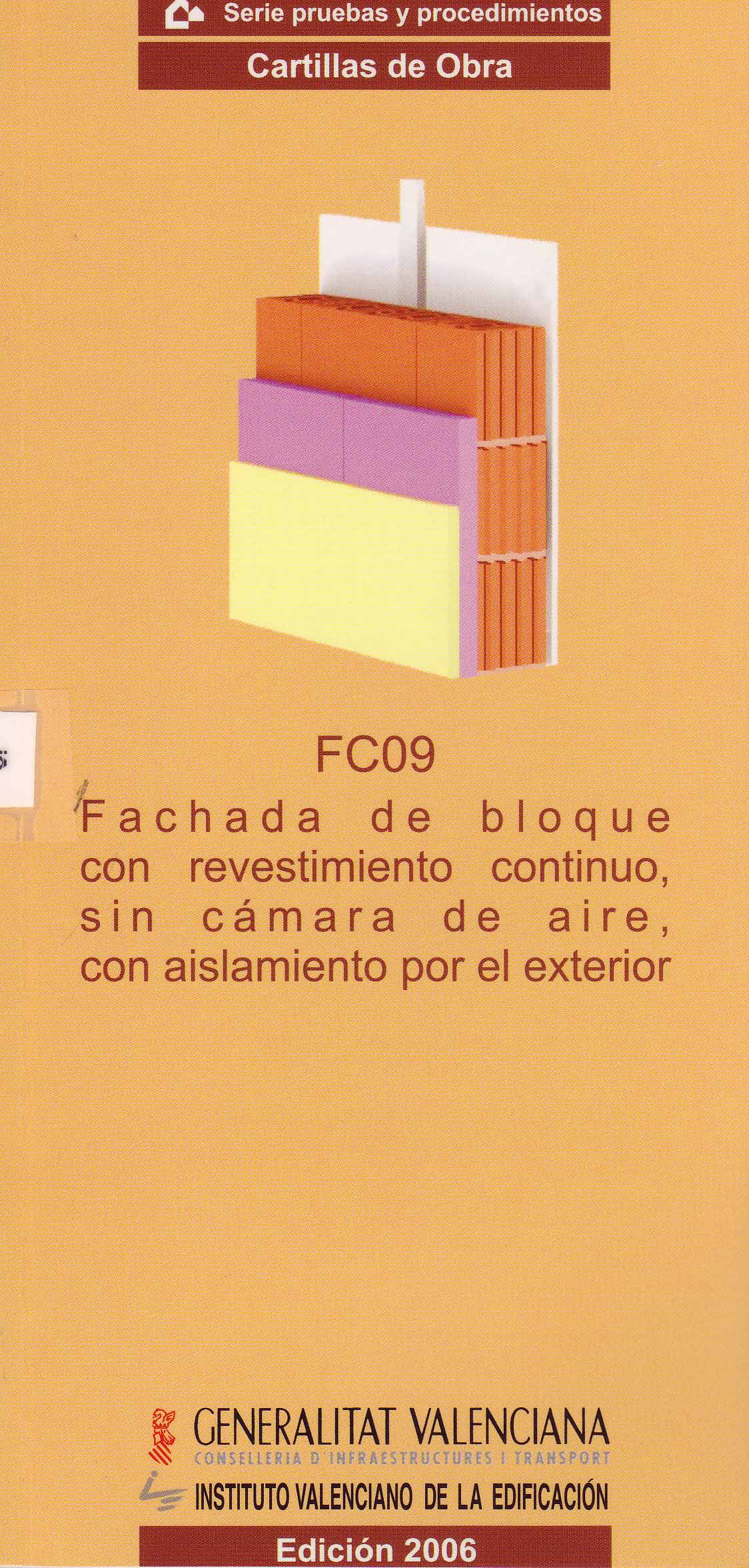 FACHADA DE BLOQUE CON REVESTIMIENTO CONTINUO, SIN CÁMARA DE AIRE, CON AISLAMIENTO POR EL EXTERIOR