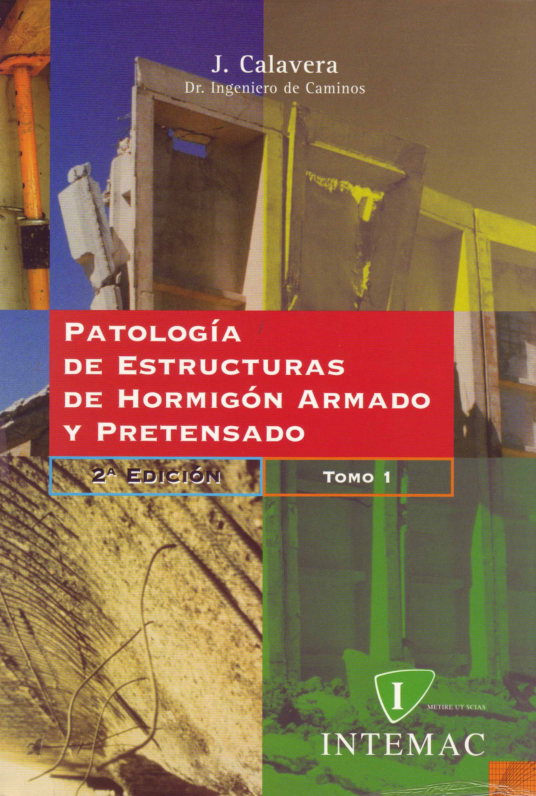 PATOLOGÍA DE ESTRUCTURAS DE HORMIGÓN ARMADO Y PRETENSADO – TOMO 1