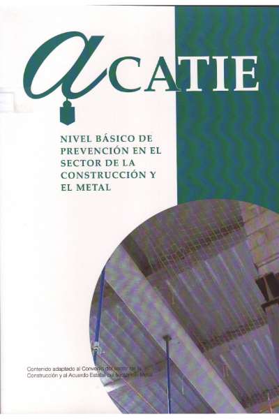 NIVEL BÁSICO DE PREVENCIÓN EN EL SECTOR DE LA CONSTRUCCIÓN Y EL METAL
