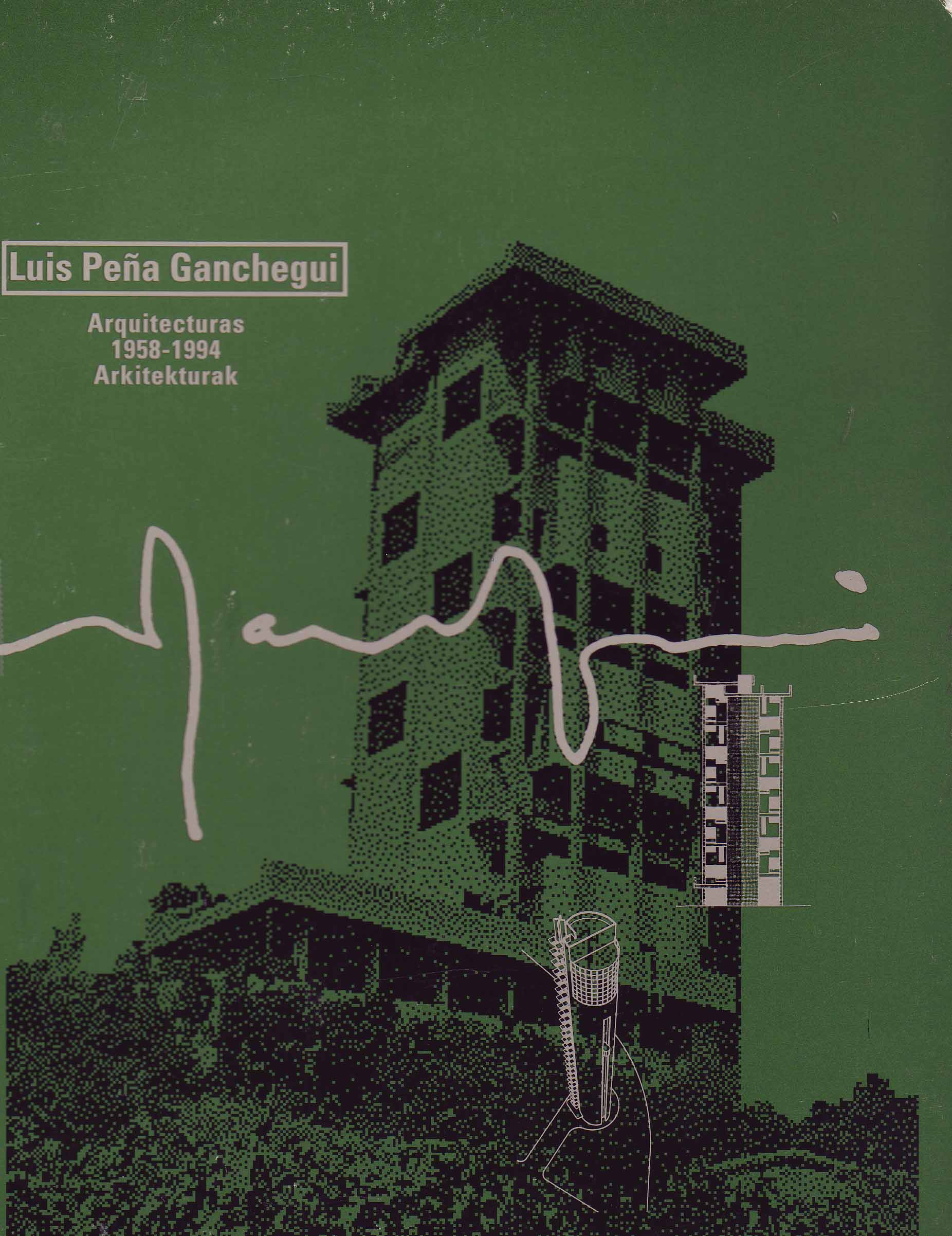 LUIS PEÑA GANCHEGUI. ARQUITECTURAS 1958-1994