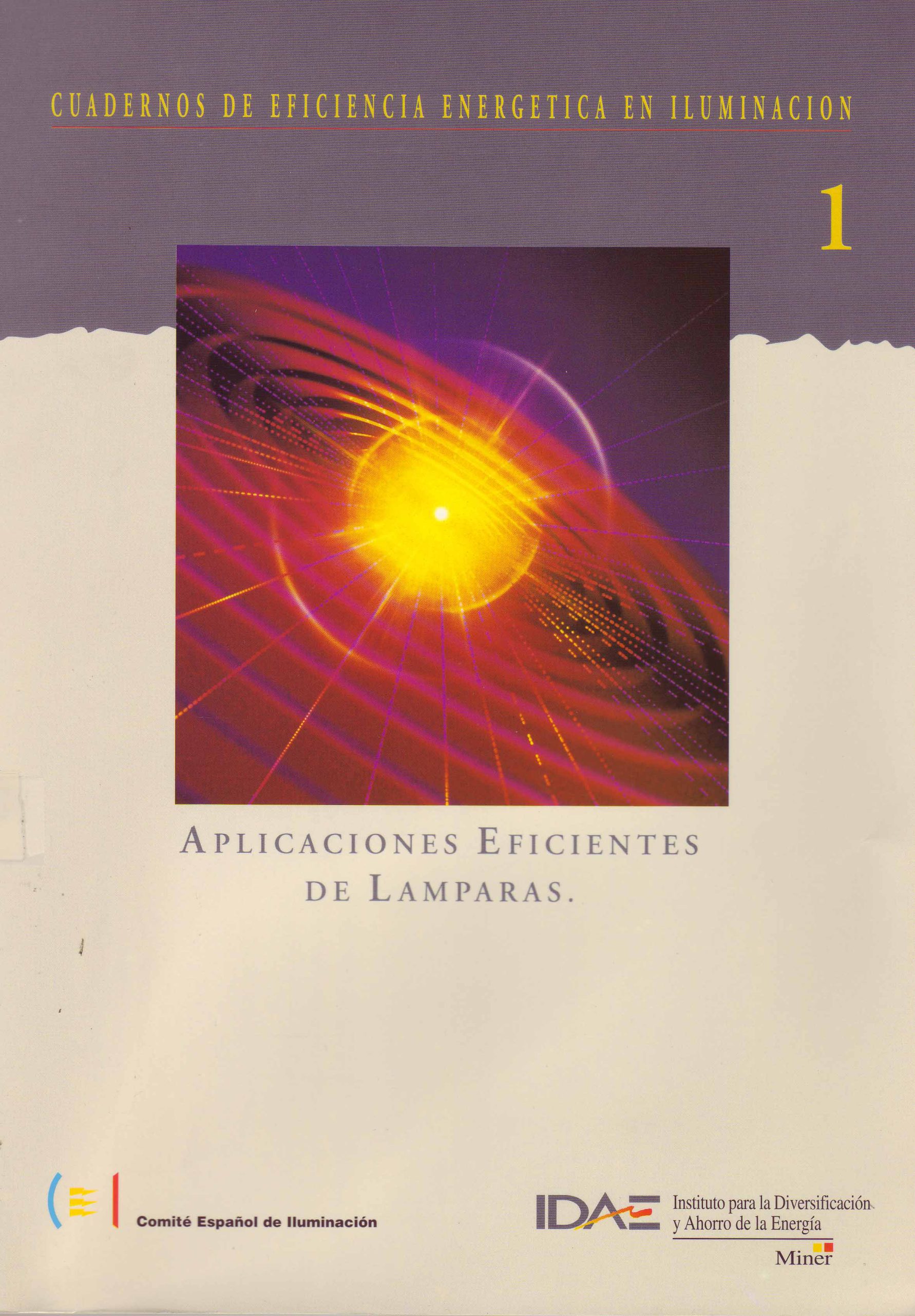 CUADERNOS DE EFICIENCIA ENERGETICA EN ILUMINACION 1: APLICACIONES EFICIENTES DE LAMPARAS