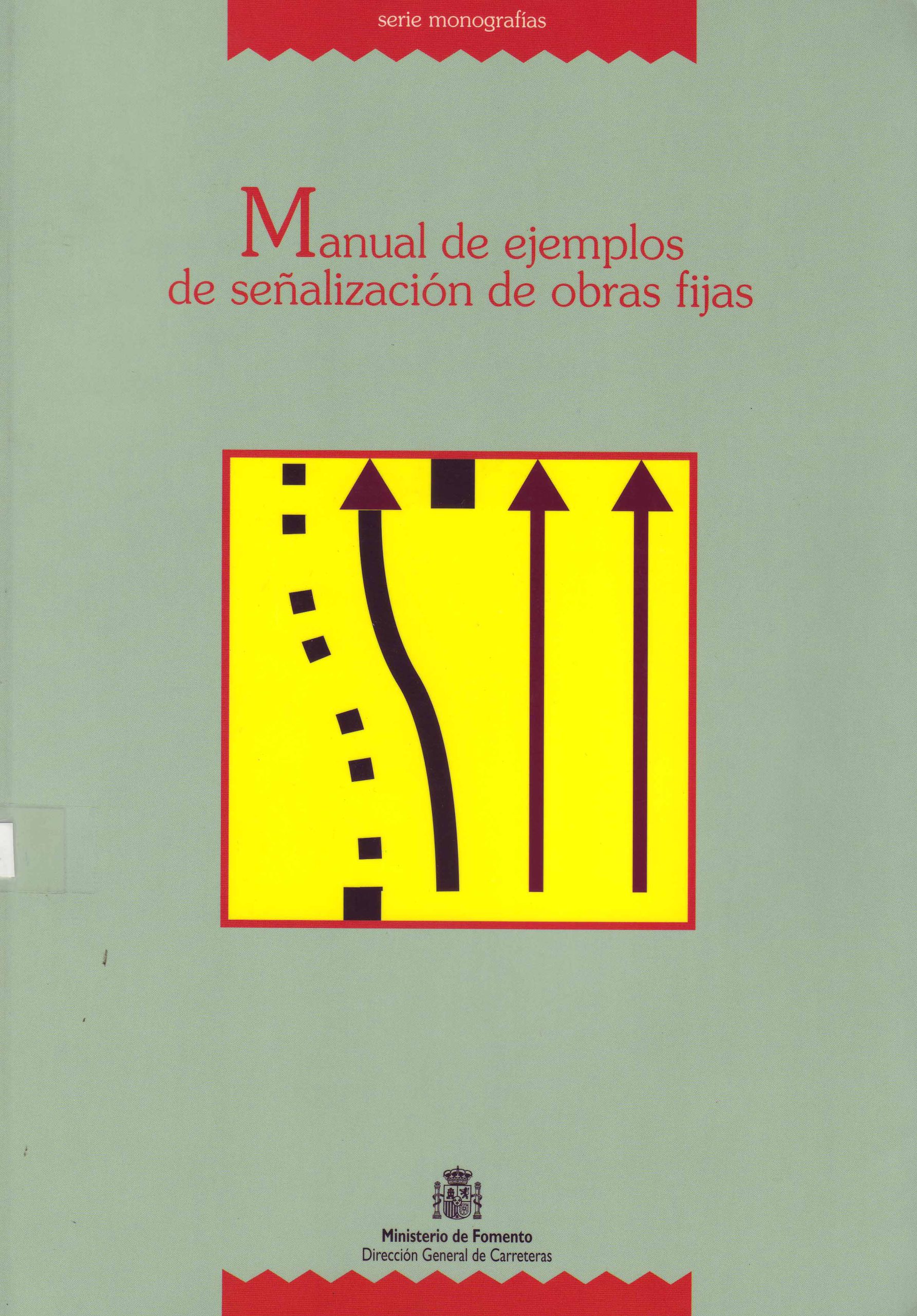 MANUAL DE EJEMPLOS DE SEÑALIZACION DE OBRAS FIJAS