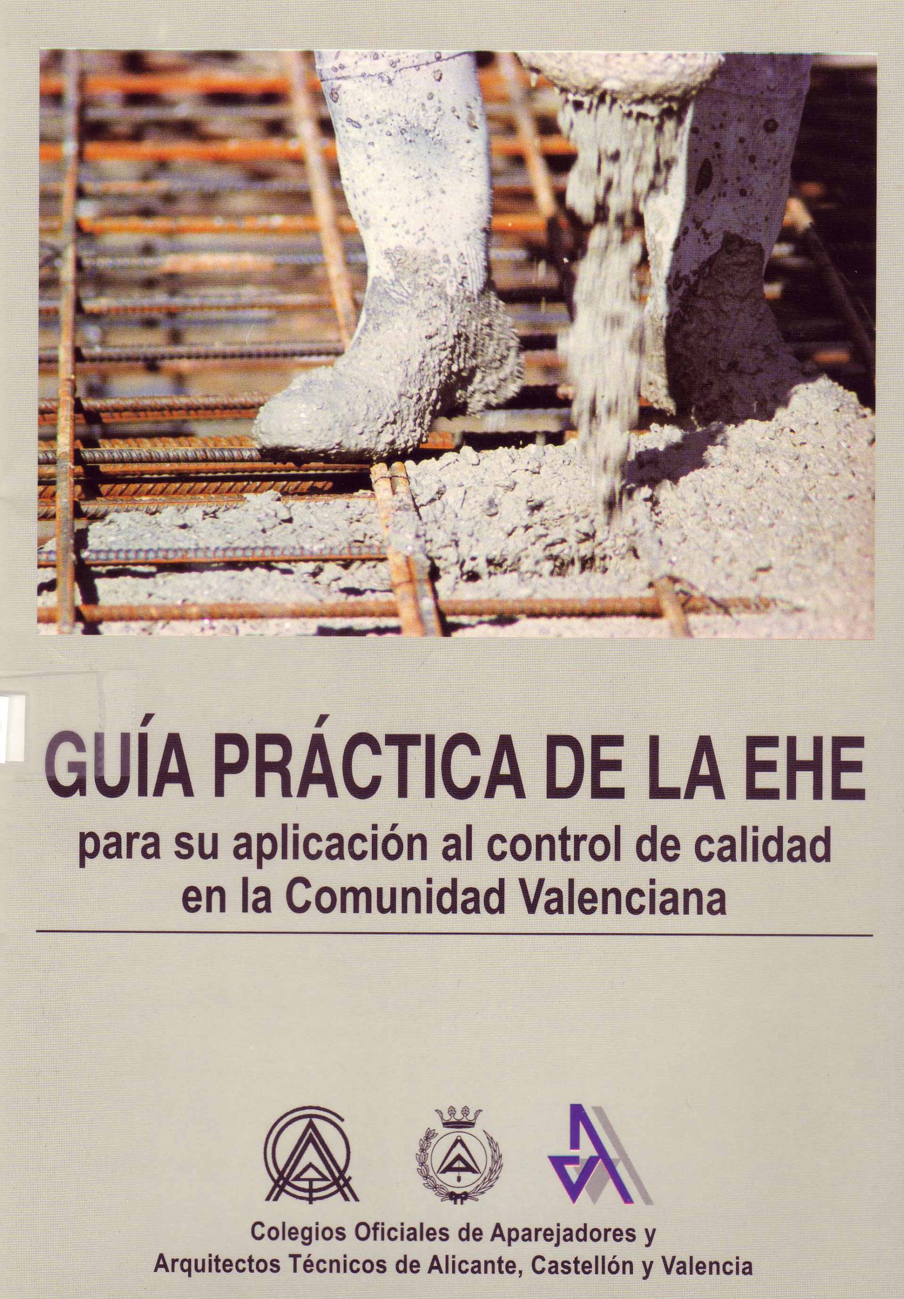 GUIA PRACTICA DE LA EHE PARA SU APLICACION AL CONTROL DE CALIDAD EN LA COMUNIDAD VALENCIANA