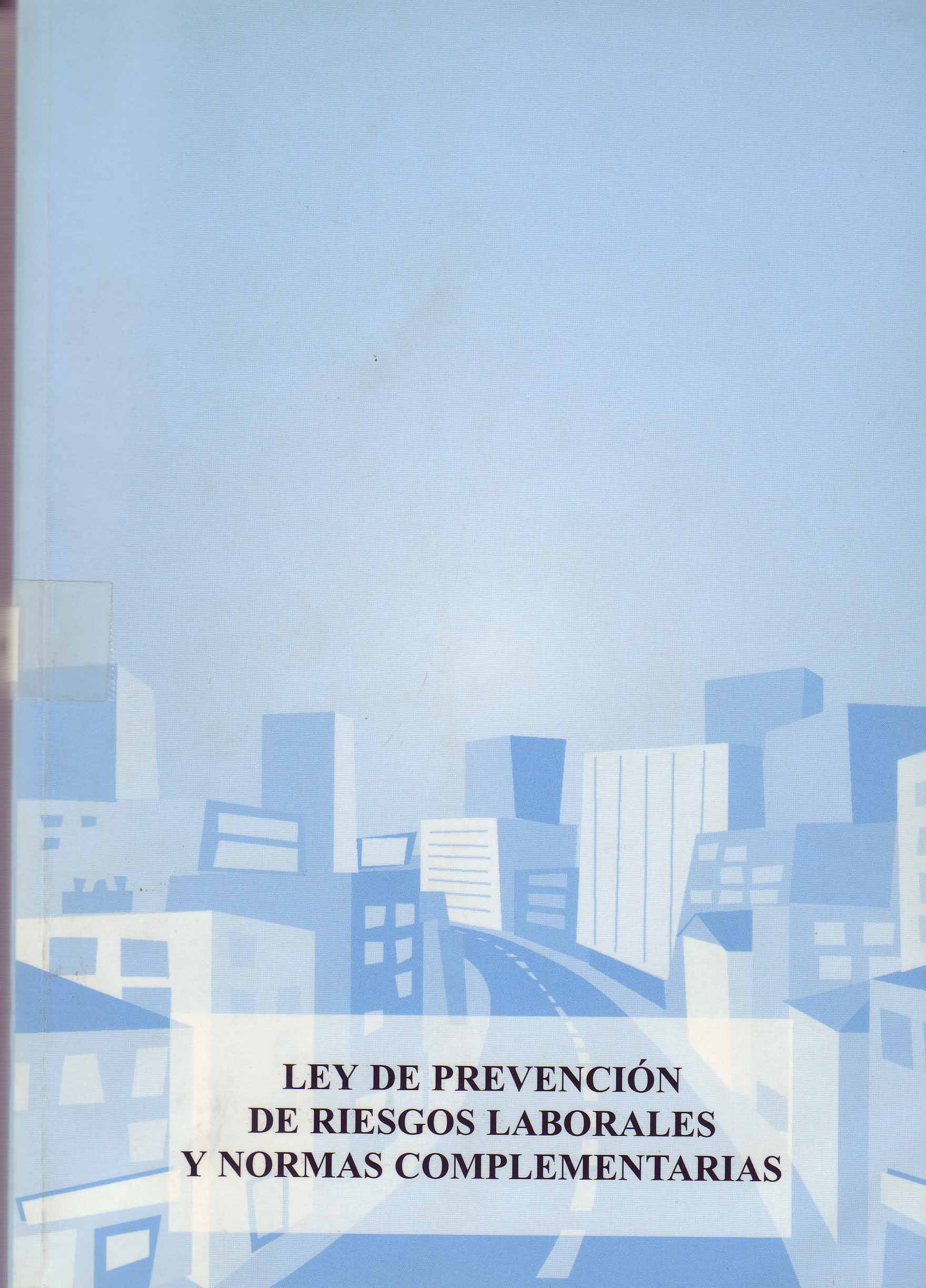 LEY DE PREVENCION DE RIESGOS LABORALES Y NORMAS COMPLEMENTARIAS