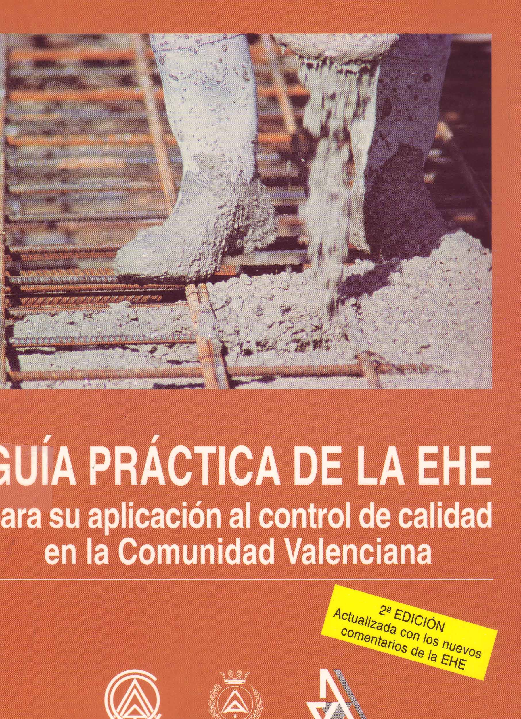 GUIA PRATICA DE LA EHE PARA SU APLICACION AL CONTROL DE CALIDAD EN LA COMUNIDAD VALENCIA
