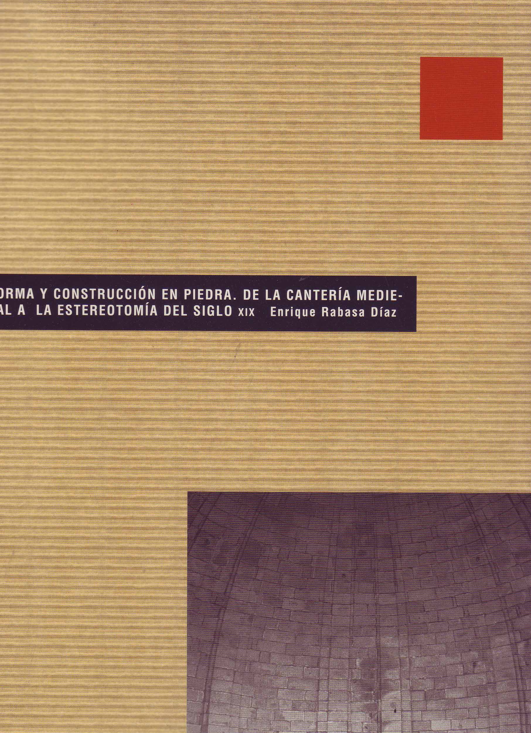 FORMA Y CONSTRUCCION EN PIEDRA DE LA CANTERIA MEDIEVAL A LA ESTEREOTOMIA DEL SIGLO XIX