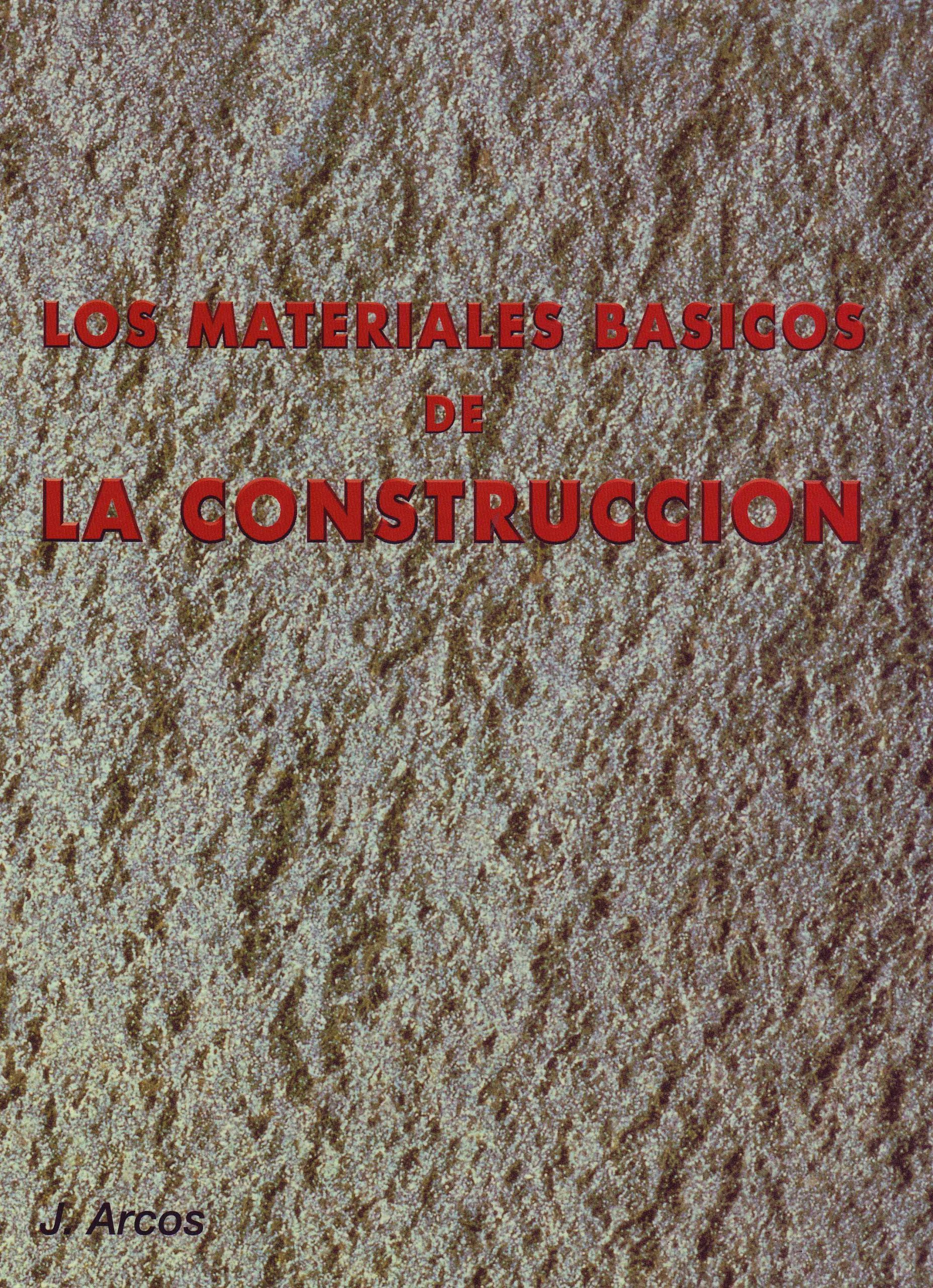LOS MATERIALES BASICOS DE LA CONSTRUCCION