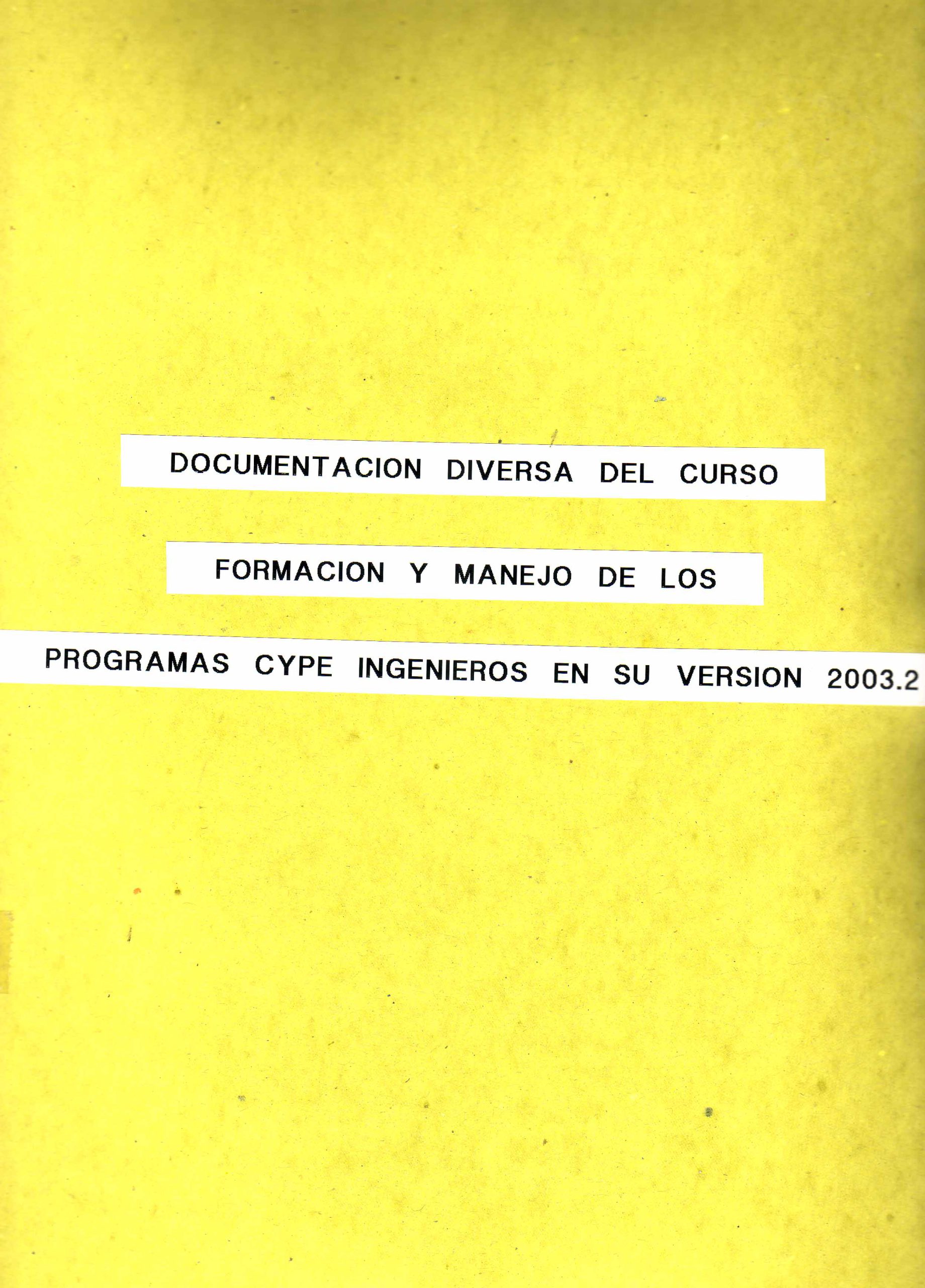 DOCUMENTACION DIVERSA DEL CURSO FORMACION Y MANEJO DE LOS PROGRAMAS CYPE INGENIEROS EN SU VERSION 2003.2