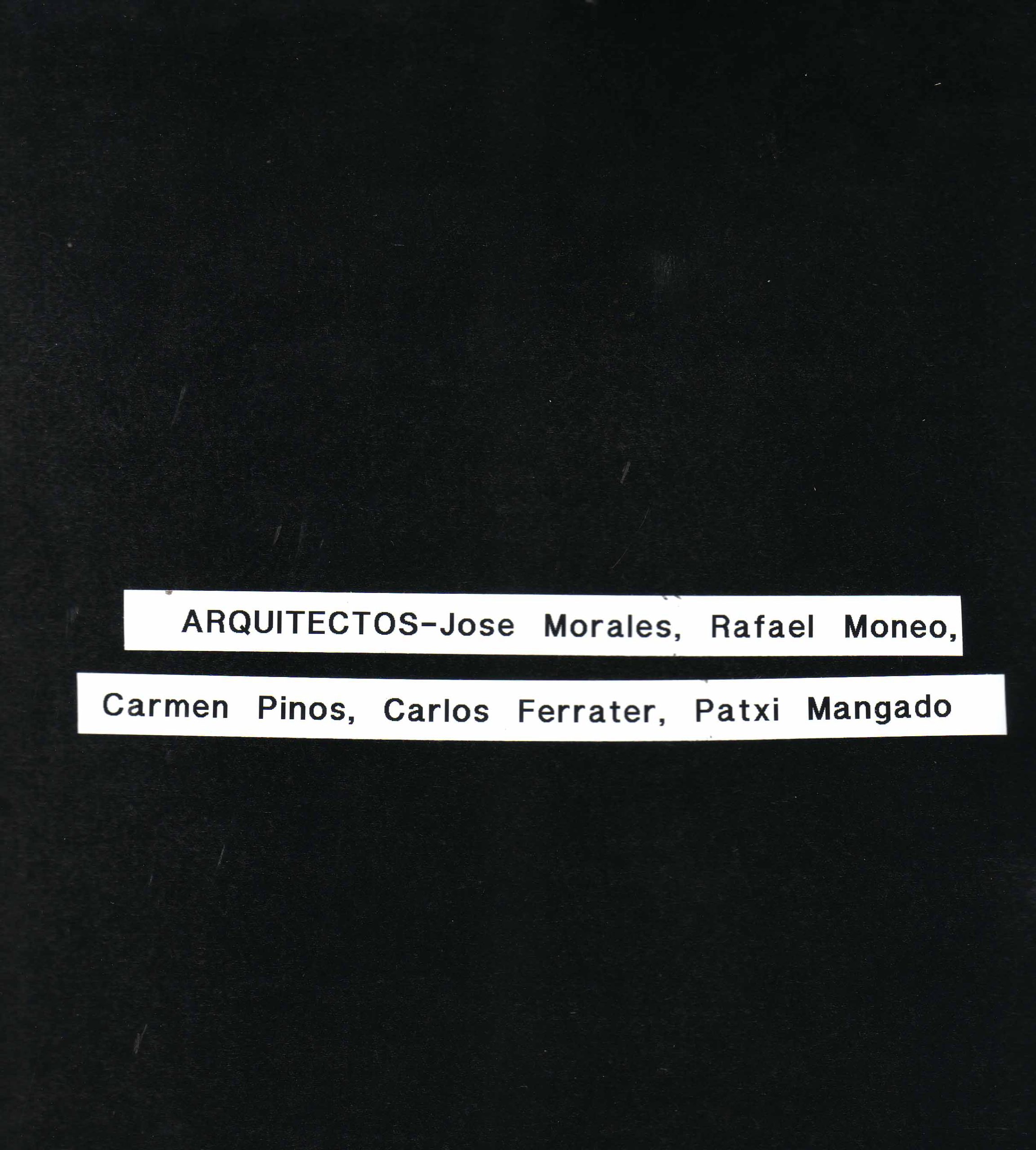 ARQUITECTOS – JOSE MORALES, RAFAEL MONEO, CARMEN PINOS, CARLOS FERRATER, PATXI MANGADO
