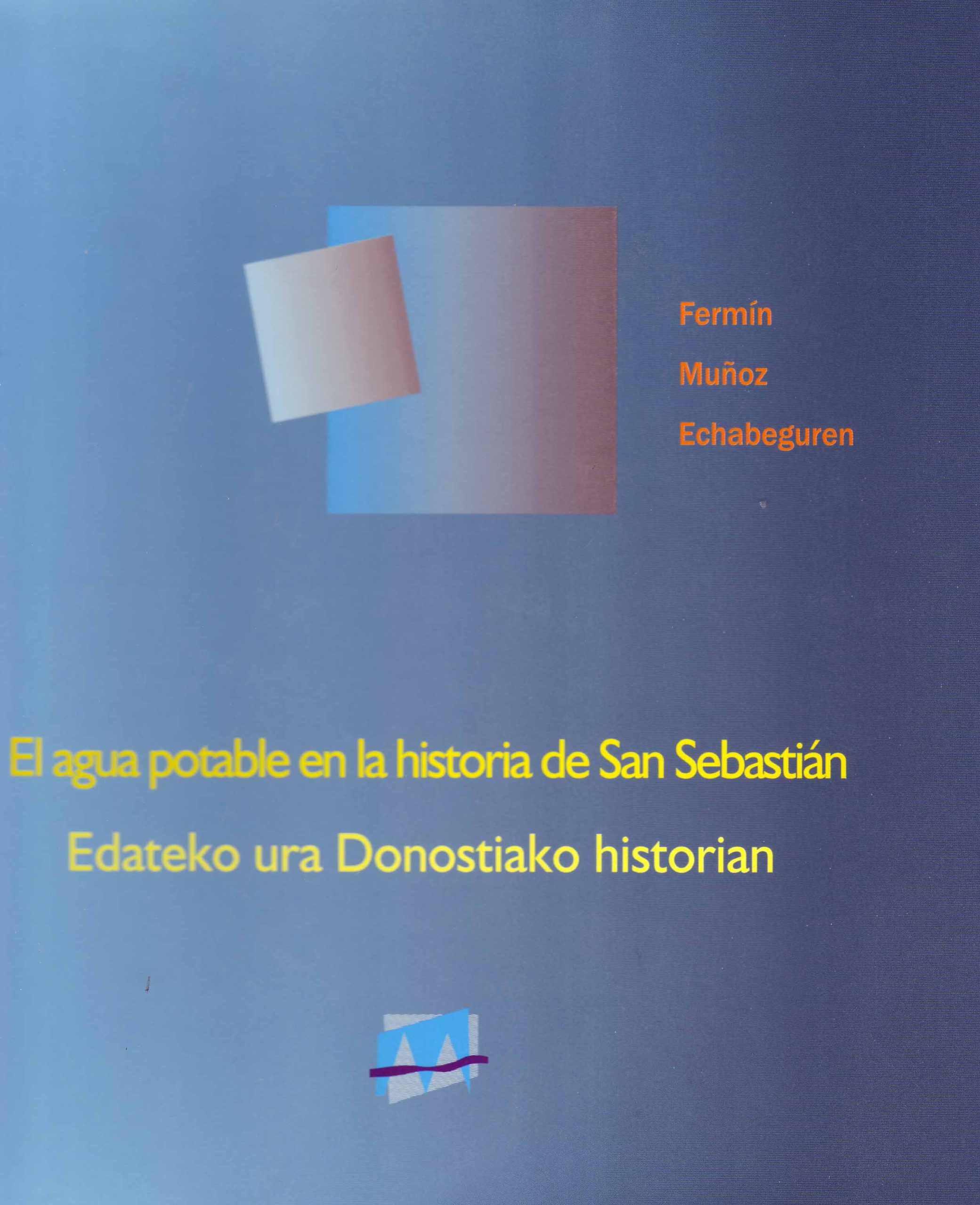 EL AGUA POTABLE EN LA HISTORIA DE SAN SEBASTIAN – EDATEKO URA DONOSTIAKO HISTORIAN