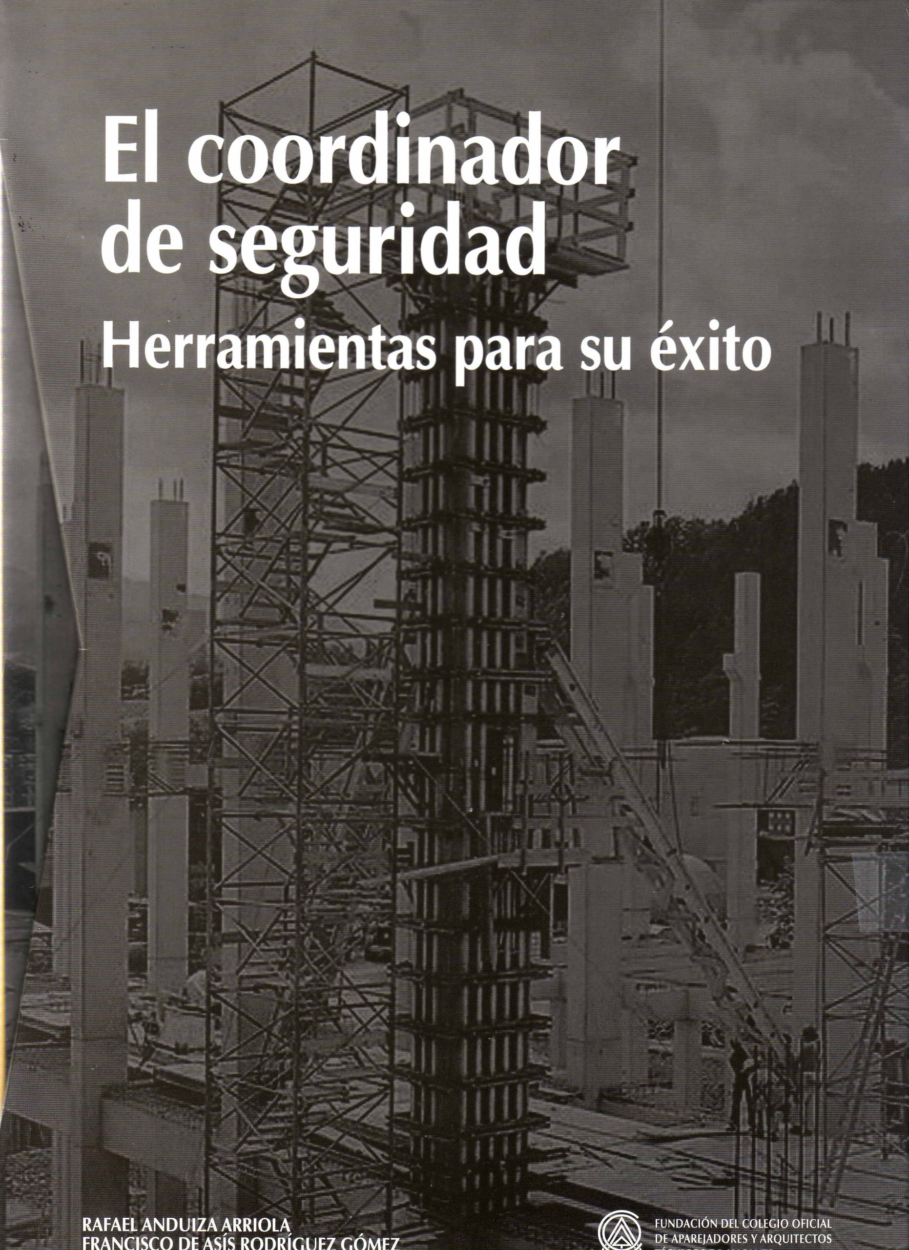 EL COORDINADOR DE SEGURIDAD. HERRAMIENTAS PARA SU EXITO